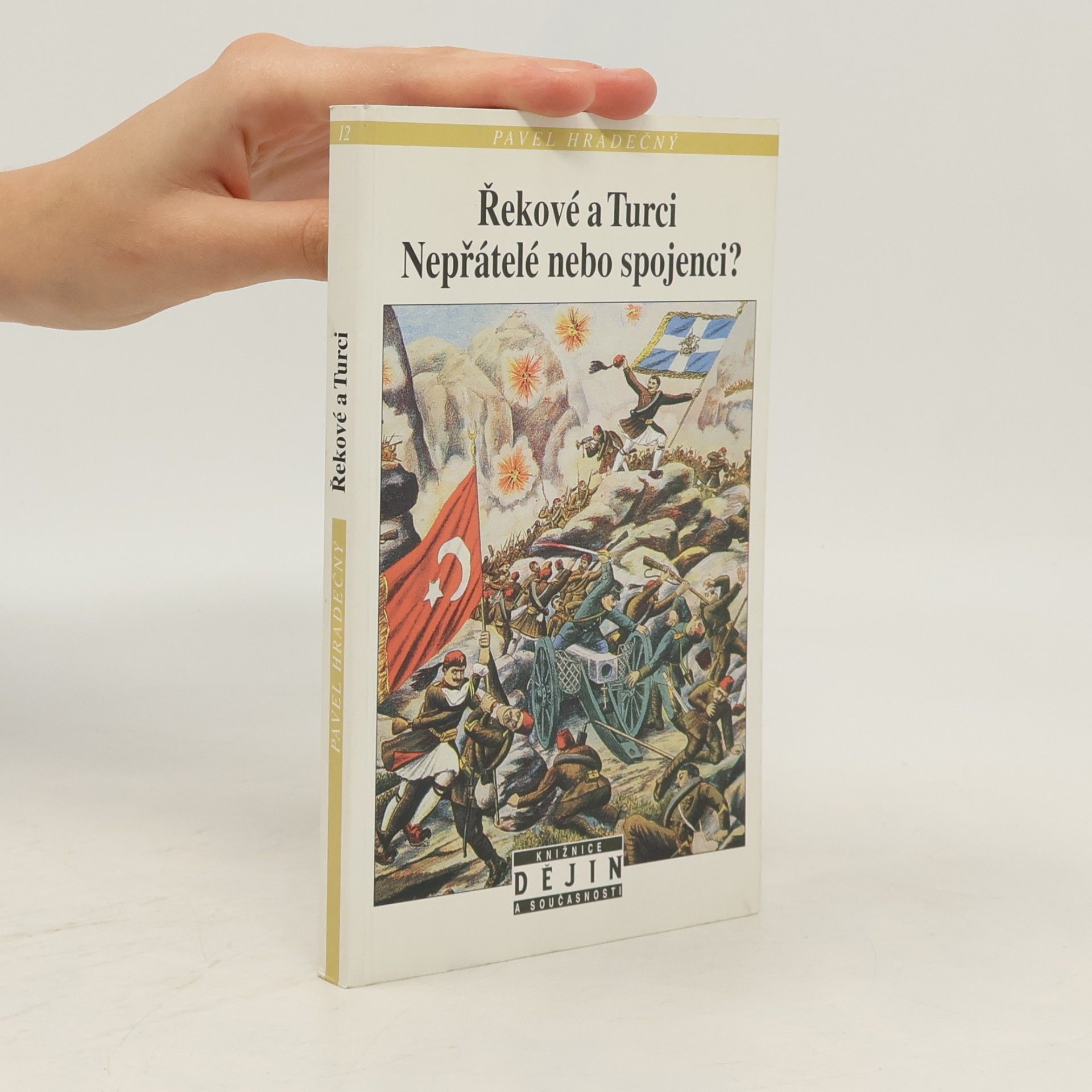 Pavel Hradečný Řekové a Turci : nepřátelé nebo spojenci?