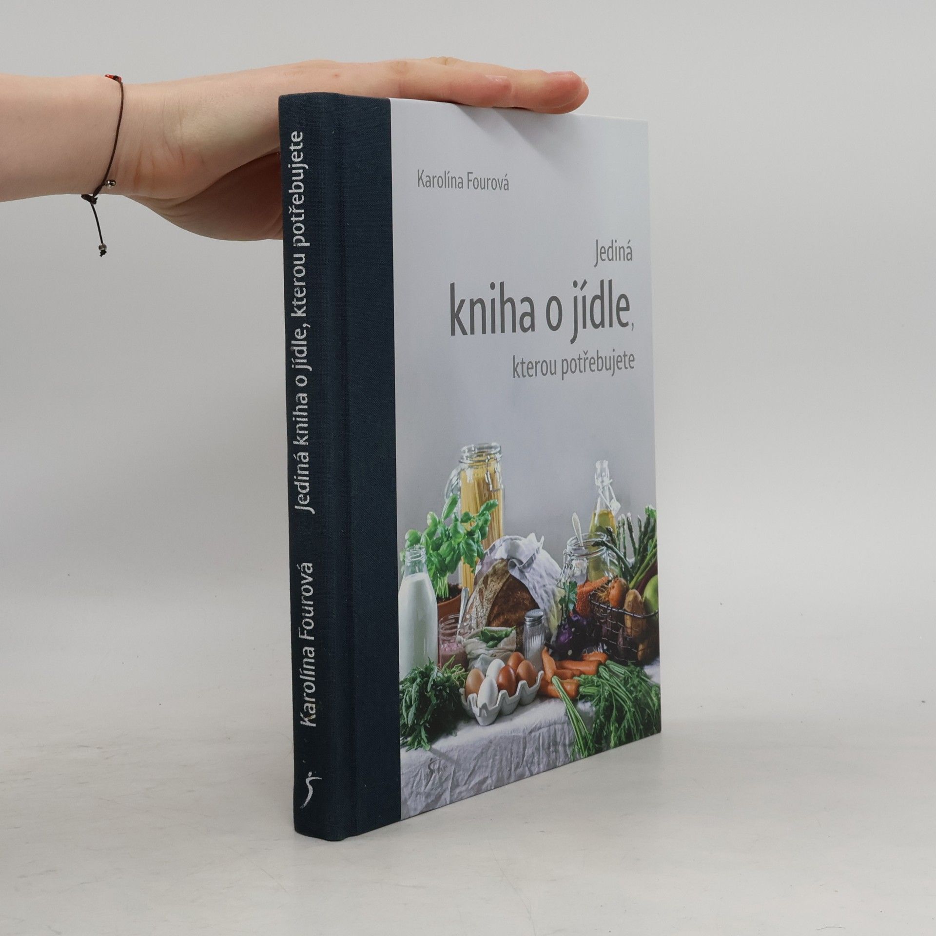 Karolína Fourová Jediná kniha o jídle, kterou potřebujete
