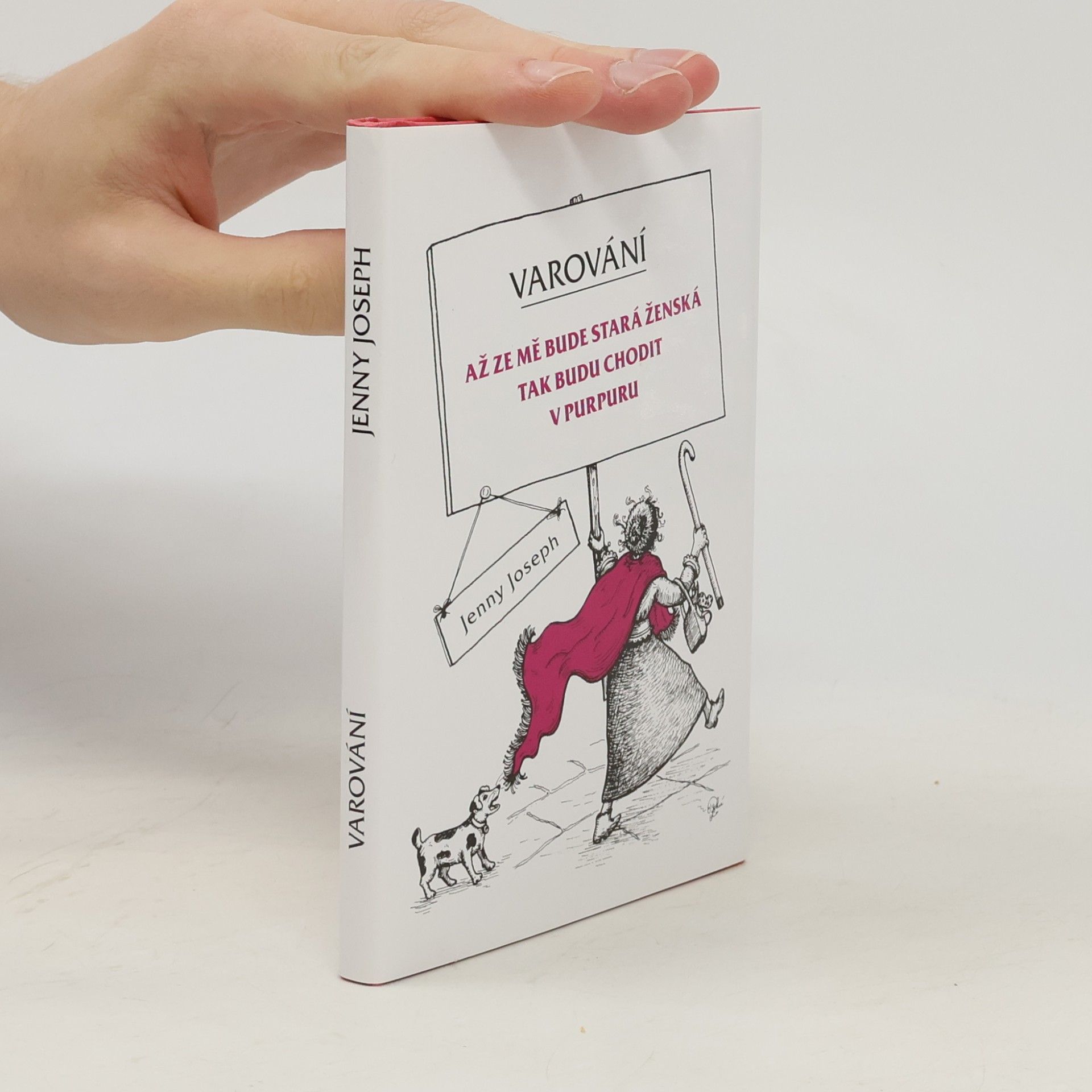 Jenny Joseph Varování: Až ze mě bude stará ženská tak budu chodit v purpuru
