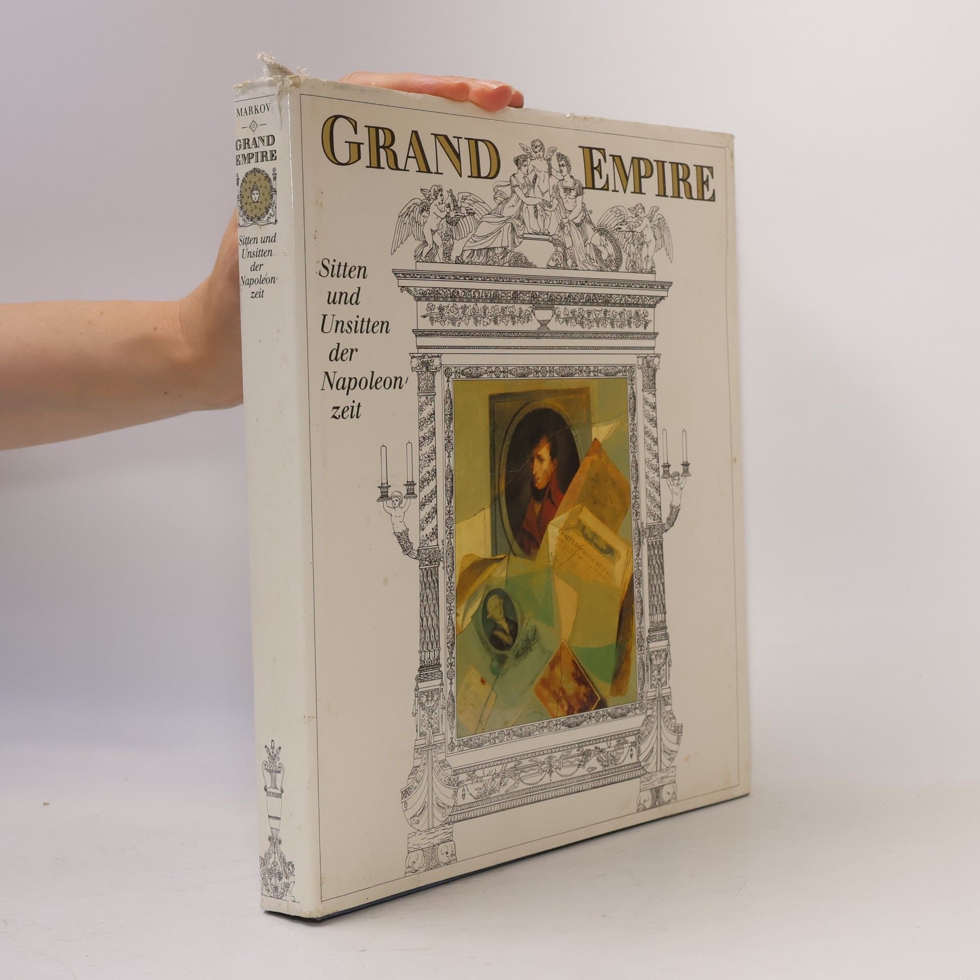 Walter Markov Grand Empire. Sitten und Unsitten der Napoleonzeit