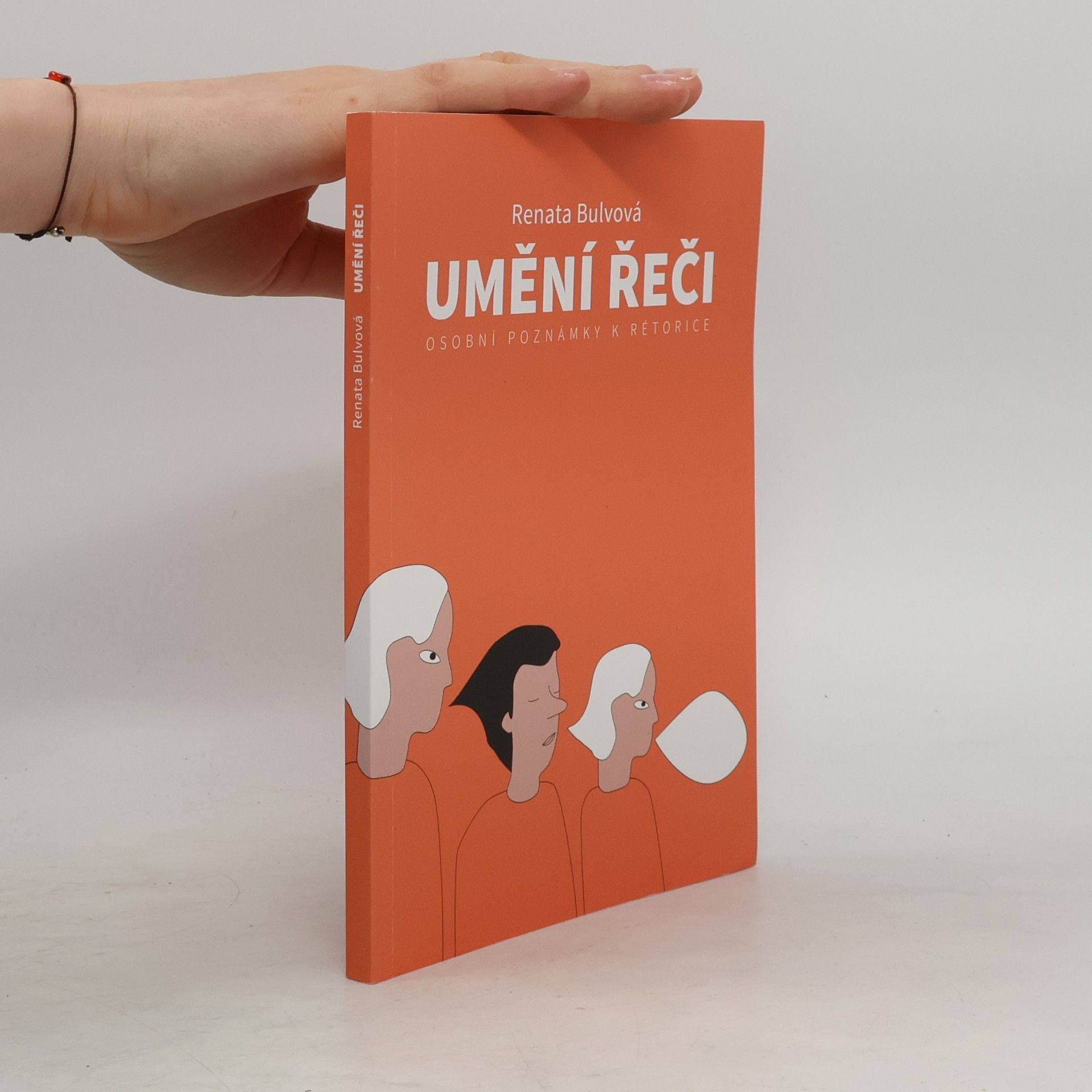Renata Bulvová Umění řeči: osobní poznámky k rétorice