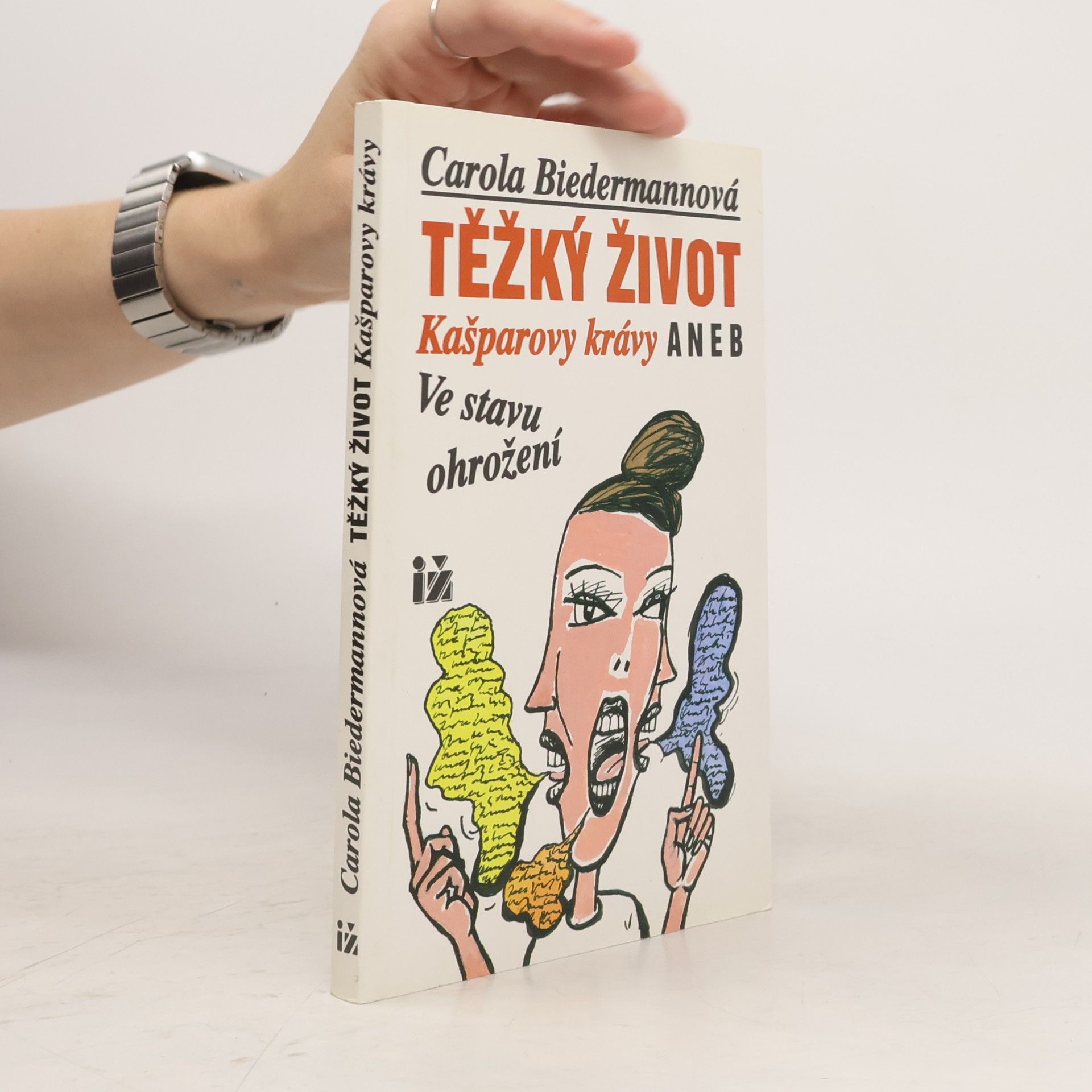 Carola Biedermann Těžký život Kašparovy krávy, aneb, Ve stavu ohrožení