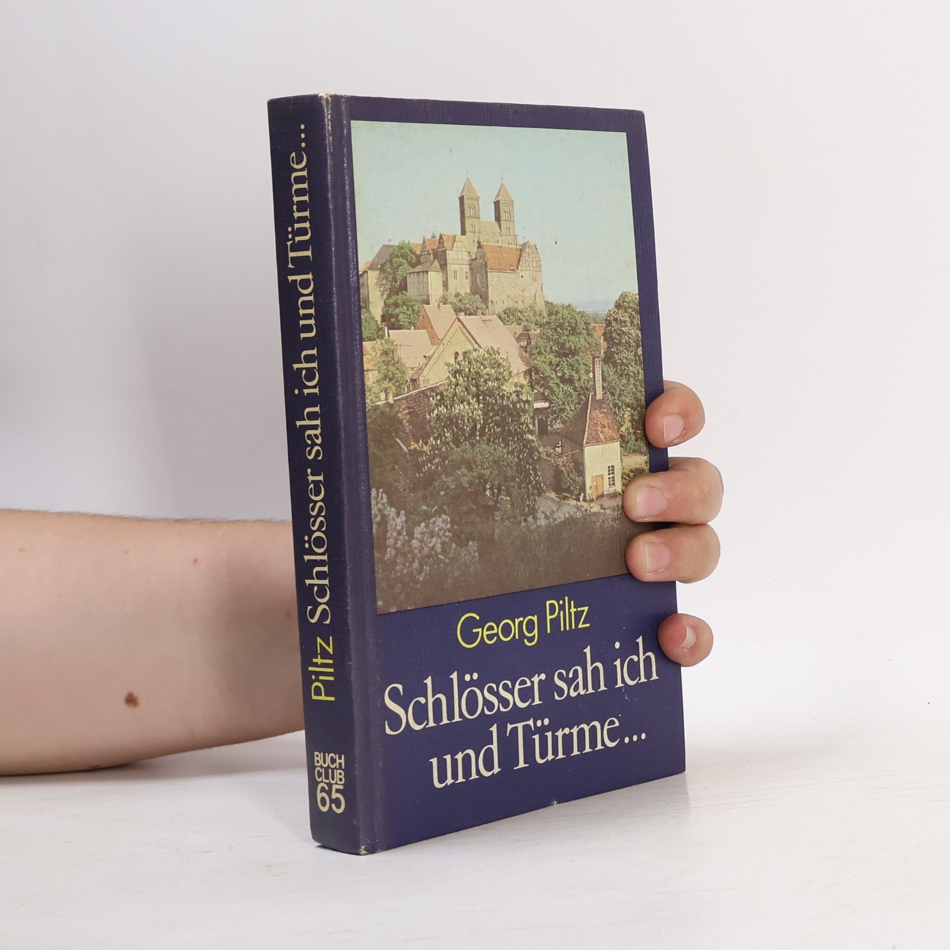 Georg Piltz Schlösser sah ich und Türme...