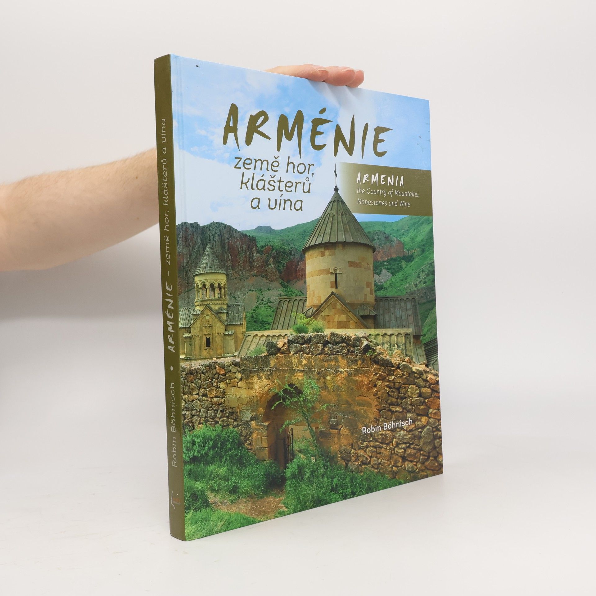 Robin Böhnisch Arménie - země hor, klášterů a vína / Armenia the Country of Mountains Monasteries and Wine