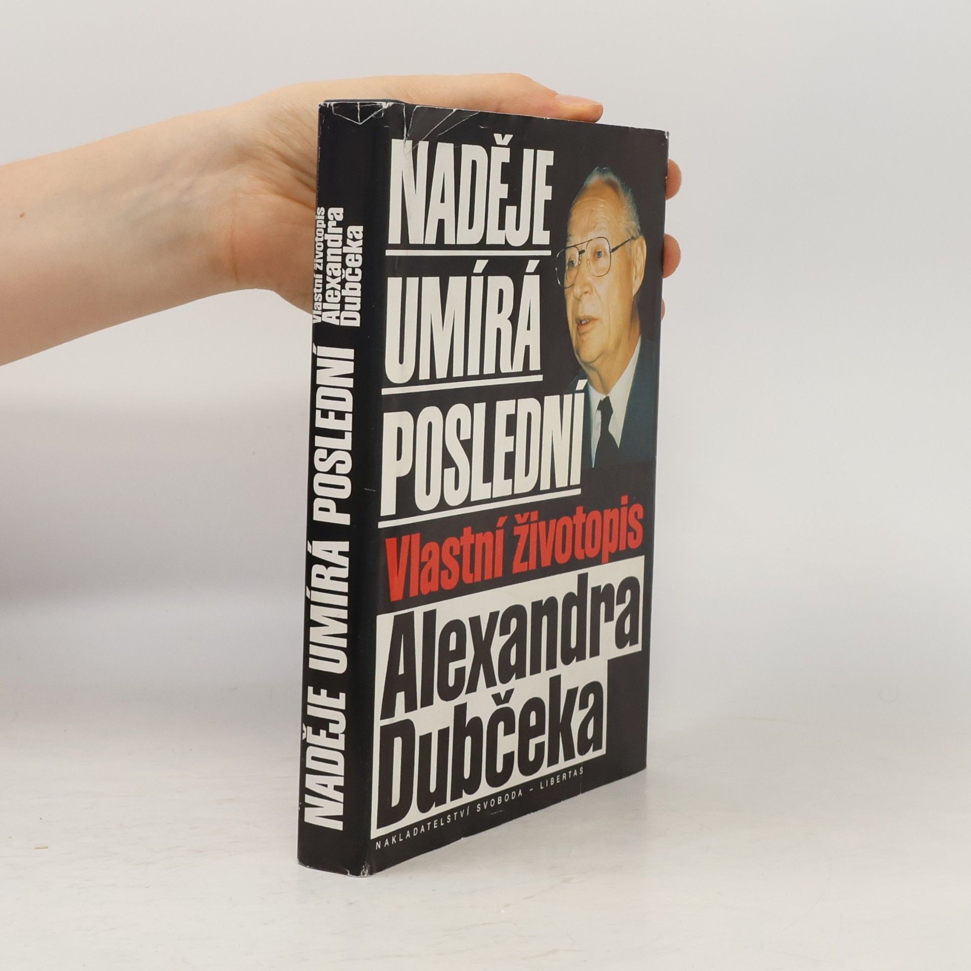 Alexander Dubček Naděje umírá poslední. Vlastní životopis Alexandra Dubčeka