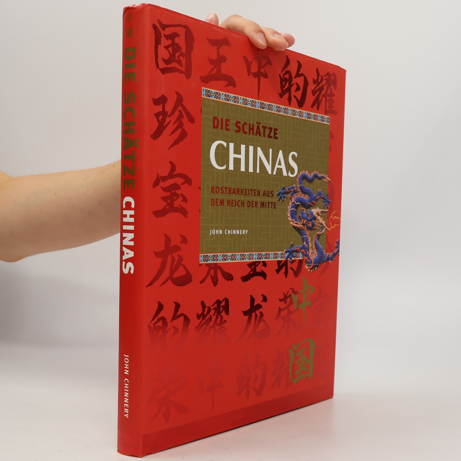 John Chinnery Die Schätze Chinas. Kostbarkeiten aus dem Reich der Mitte.
