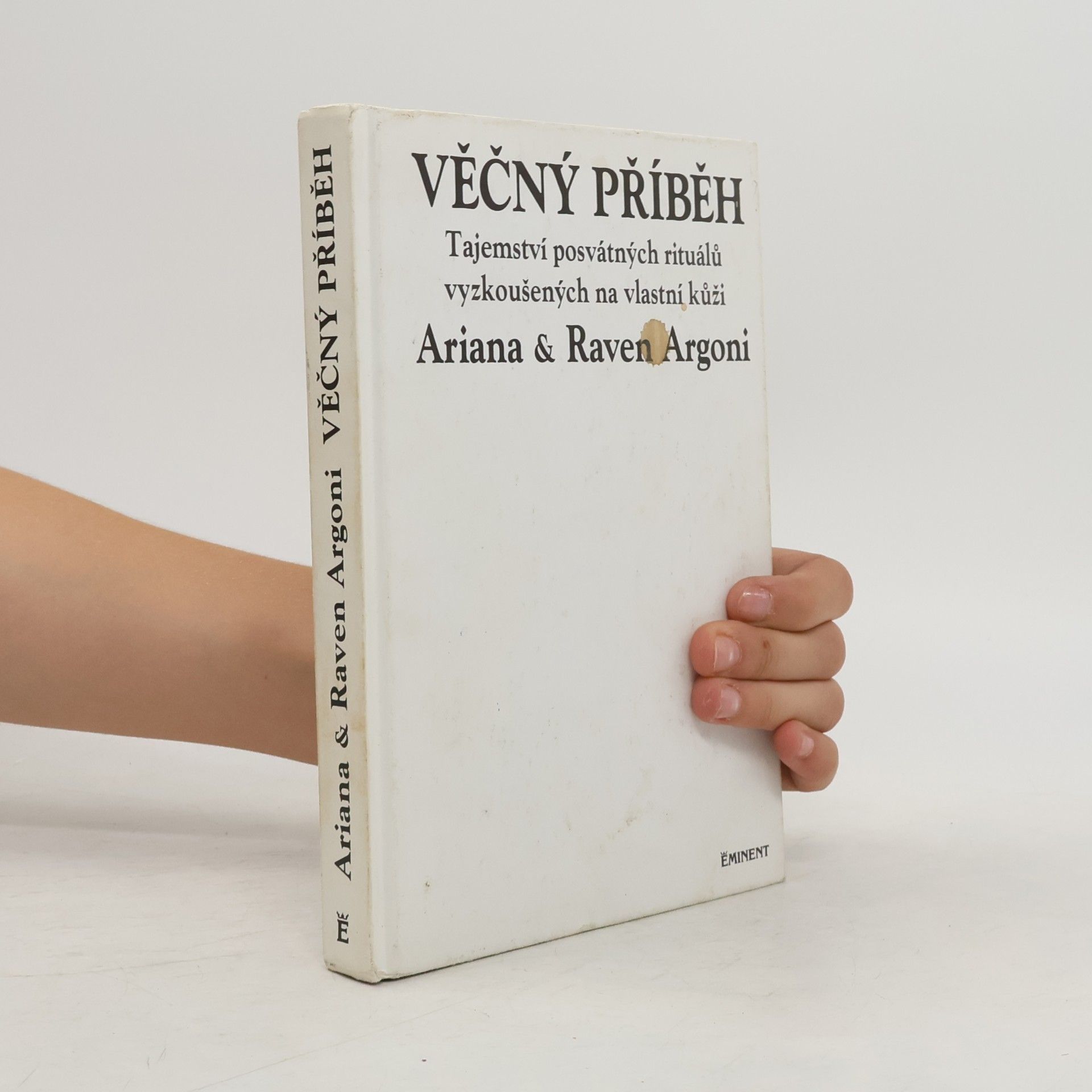 Ariana Argoni Věčný příběh : tajemství posvátných rituálů vyzkoušených na vlastní kůži