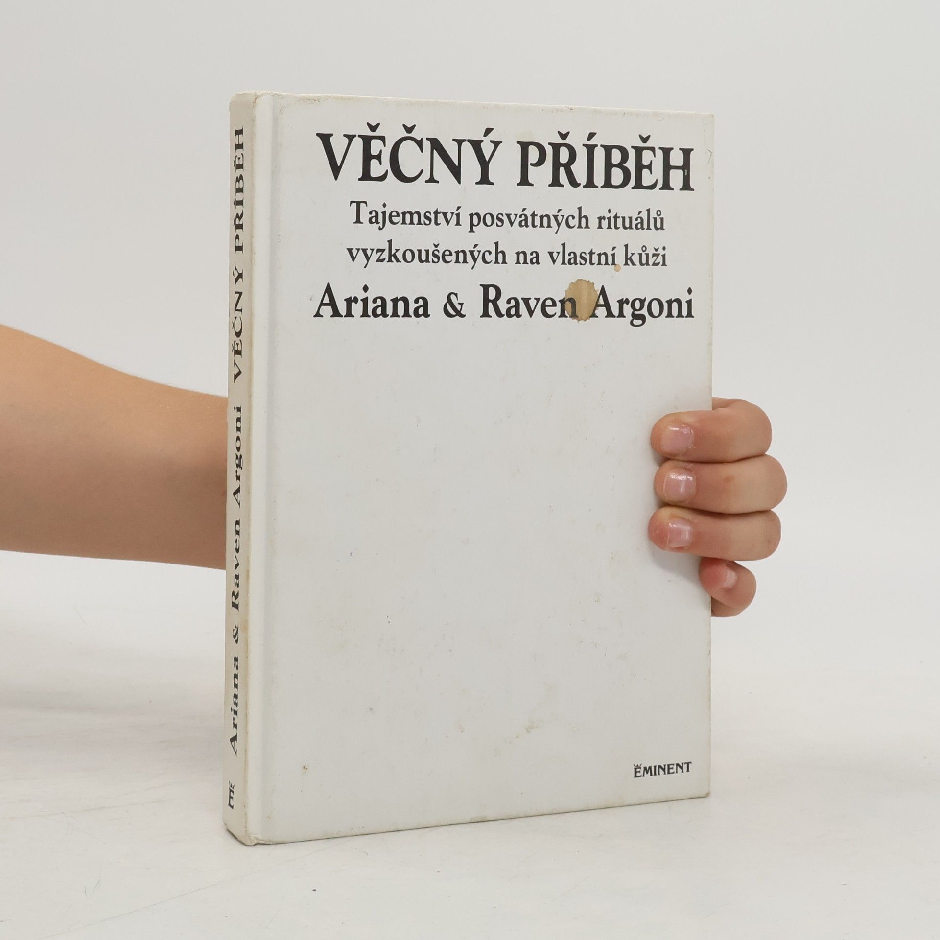 Ariana Argoni Věčný příběh : tajemství posvátných rituálů vyzkoušených na vlastní kůži