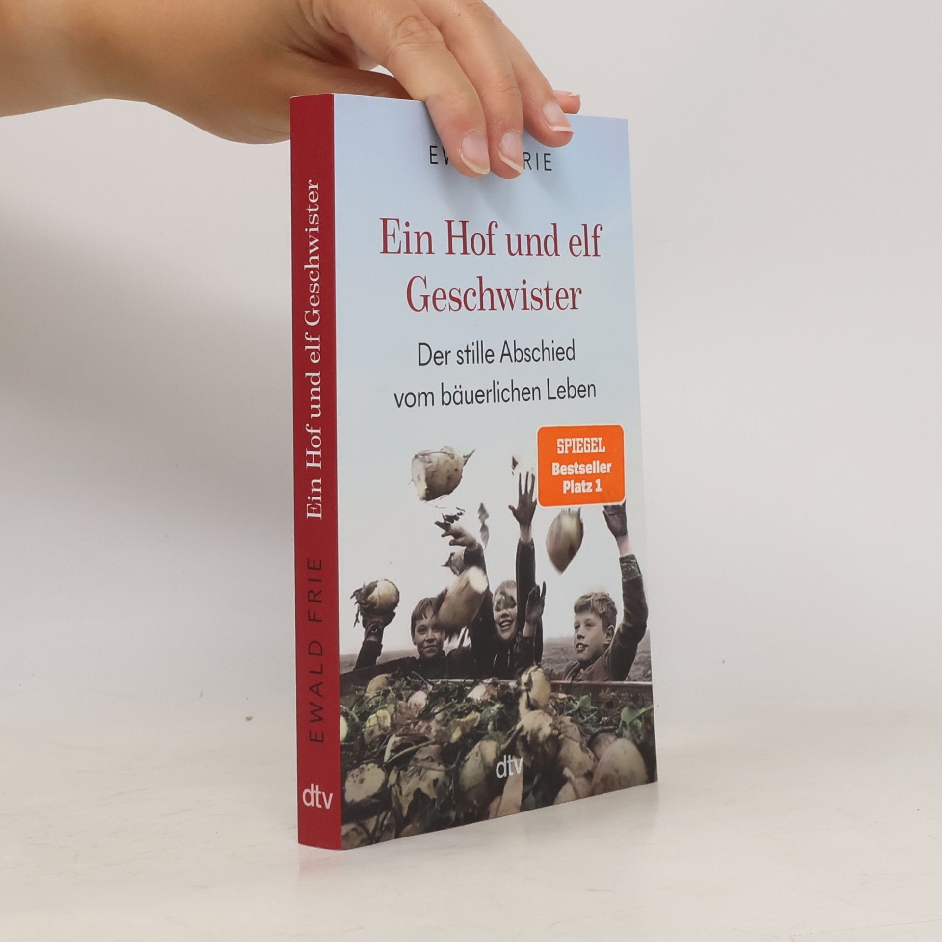 Ewald Frie Ein Hof und elf Geschwister. Der stille Abschied vom bäuerlichen Leben