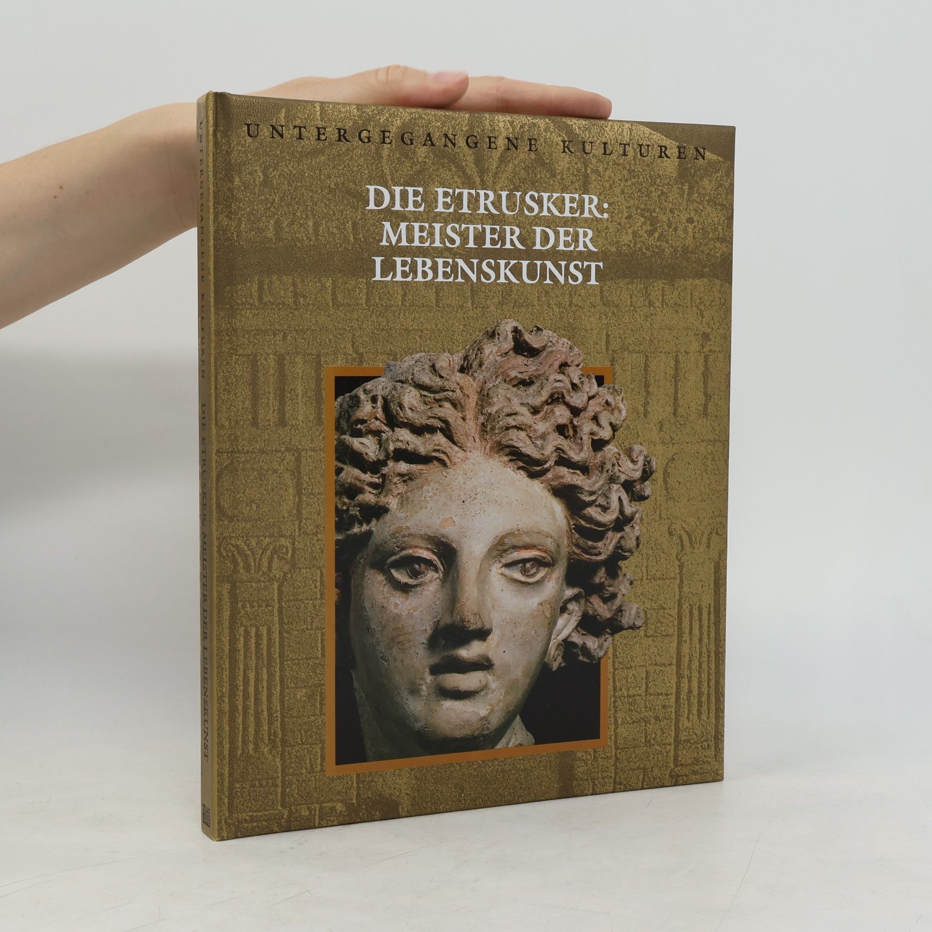 Marianne Tölle Die Etrusker. Meister der Lebenskunst