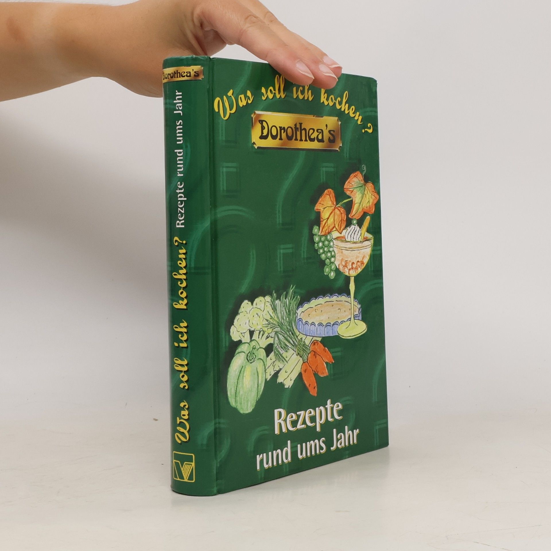Autorenkollektiv Dorothea's Was soll ich kochen. Rezepte rund ums Jahr.