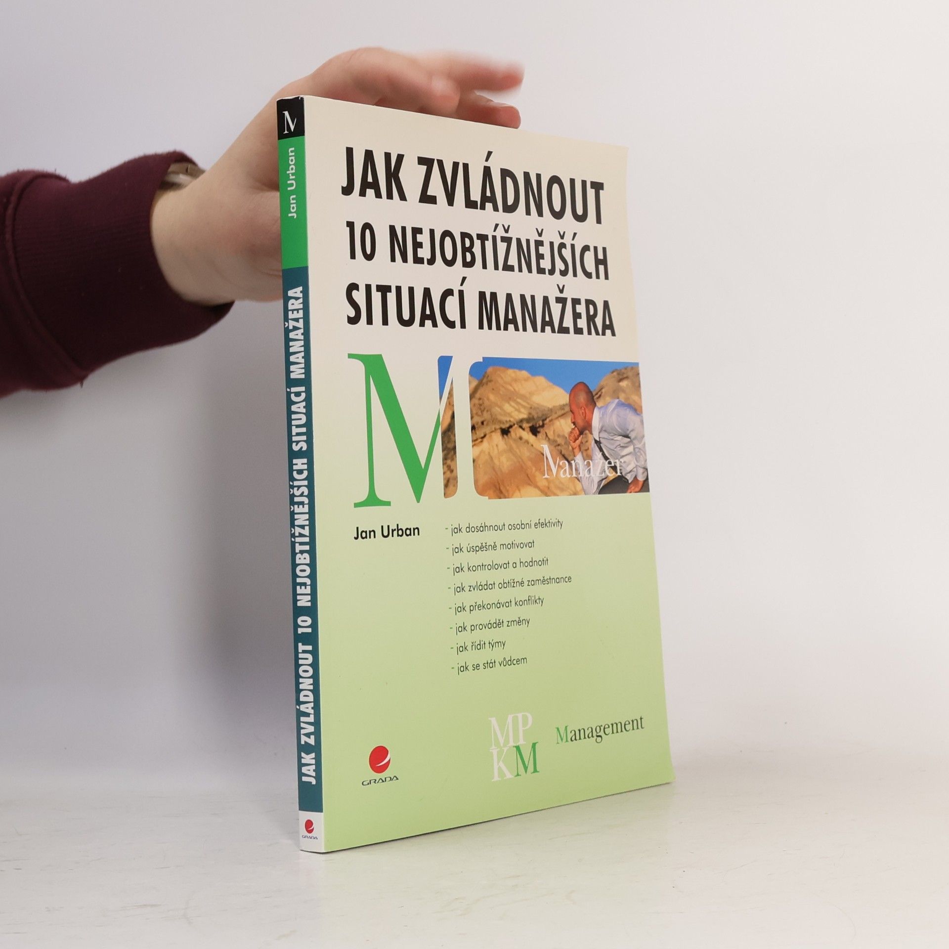 Jan Urban Jak zvládnout 10 nejobtížnějších situací manažera