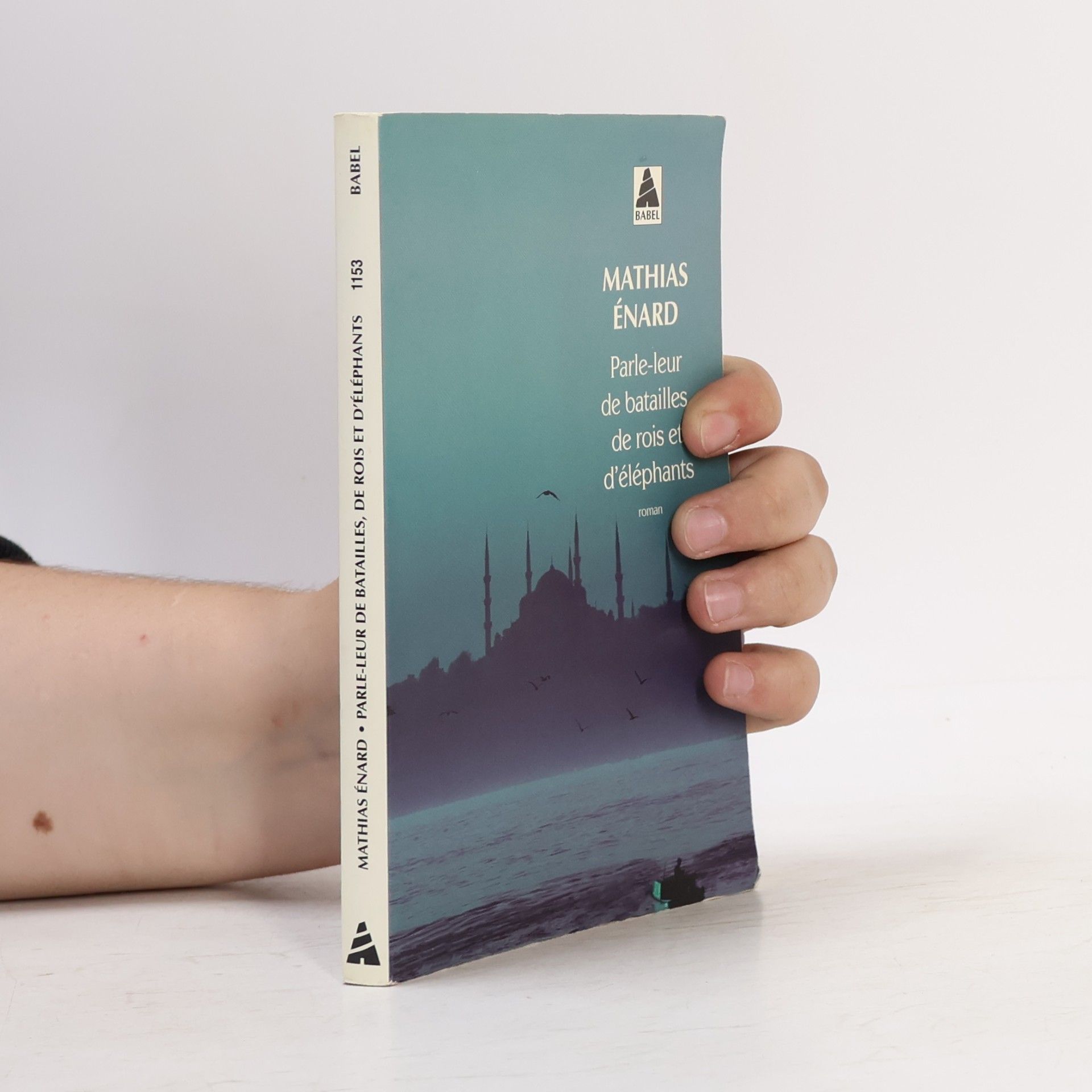 Mathias Énard Parle-leur de batailles, de rois et d'éléphants, französische Ausgabe