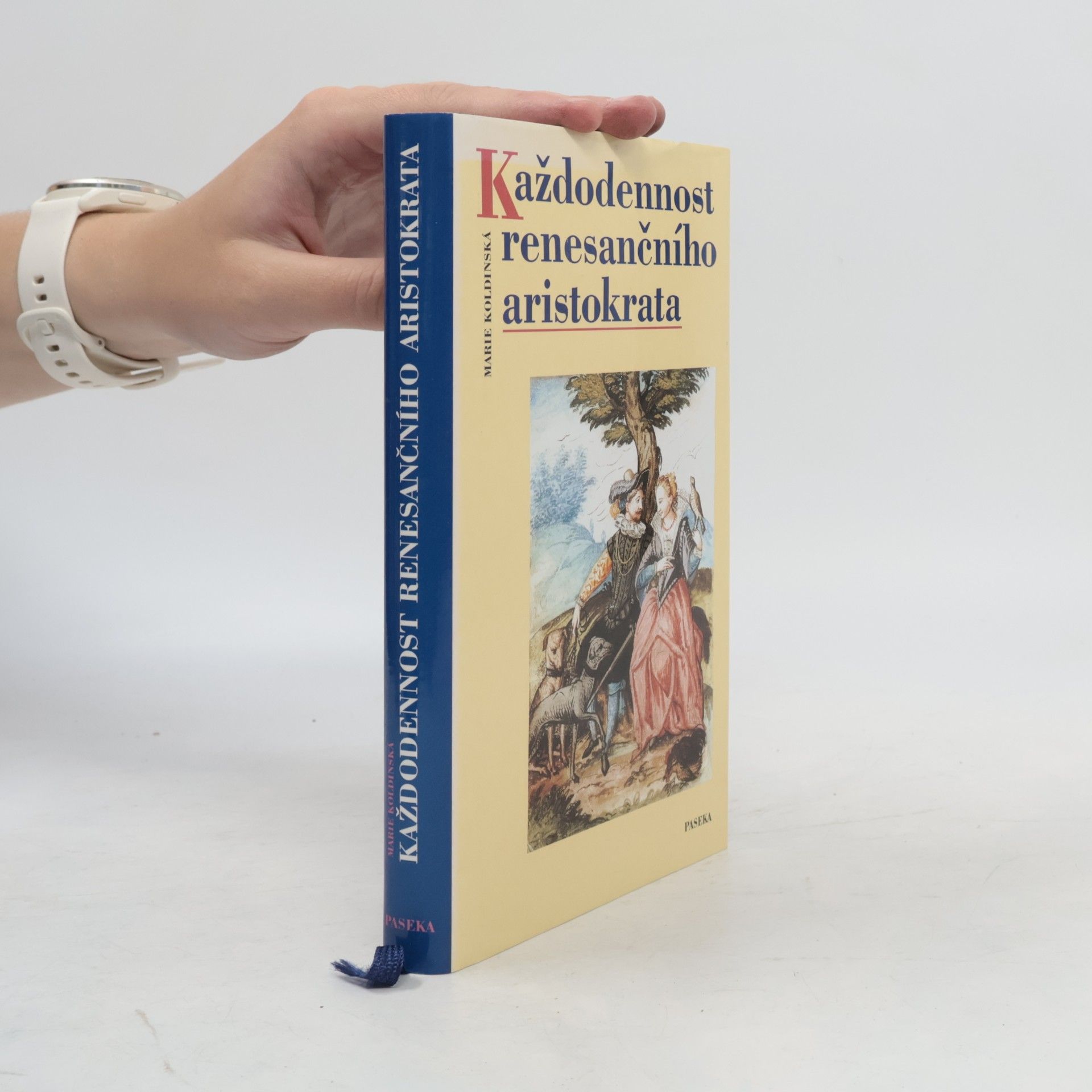 Marie Koldinská Každodennost renesančního aristokrata