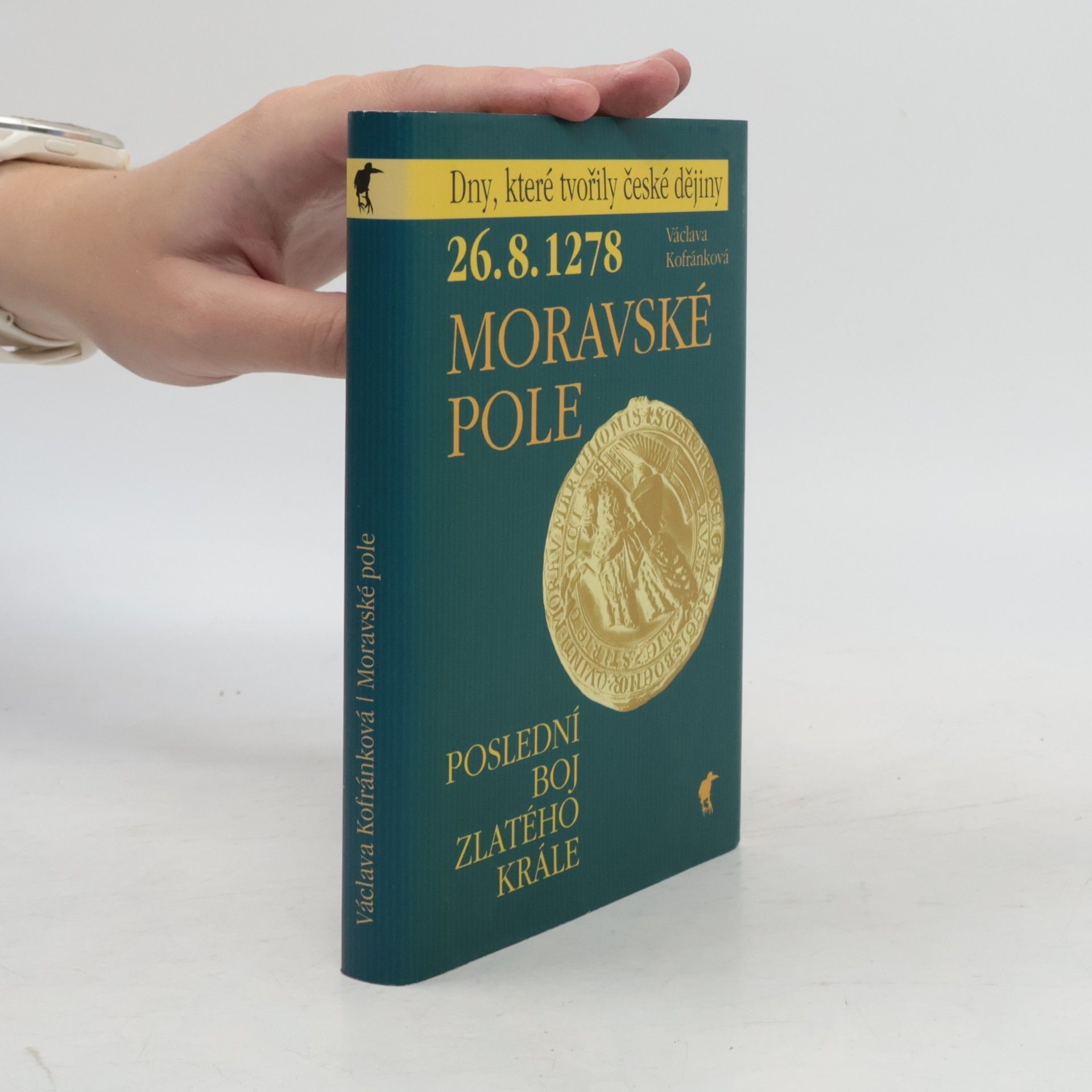 Václava Kofránková 26.8.1278 - Moravské pole : poslední boj Zlatého krále