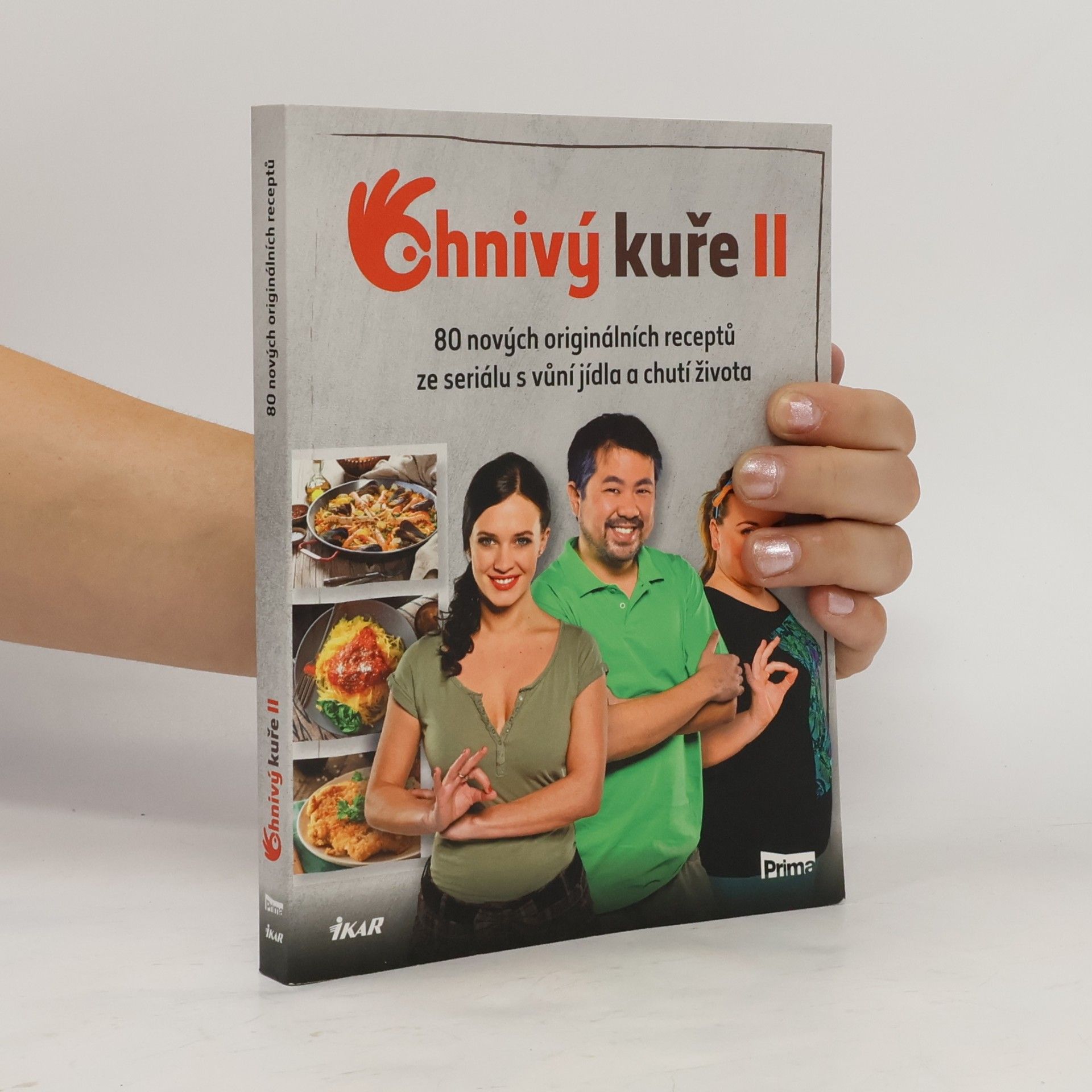 Kolektiv autorů Ohnivý kuře II. 80 nových originálních receptů ze seriálu s vůní jídla a chutí života