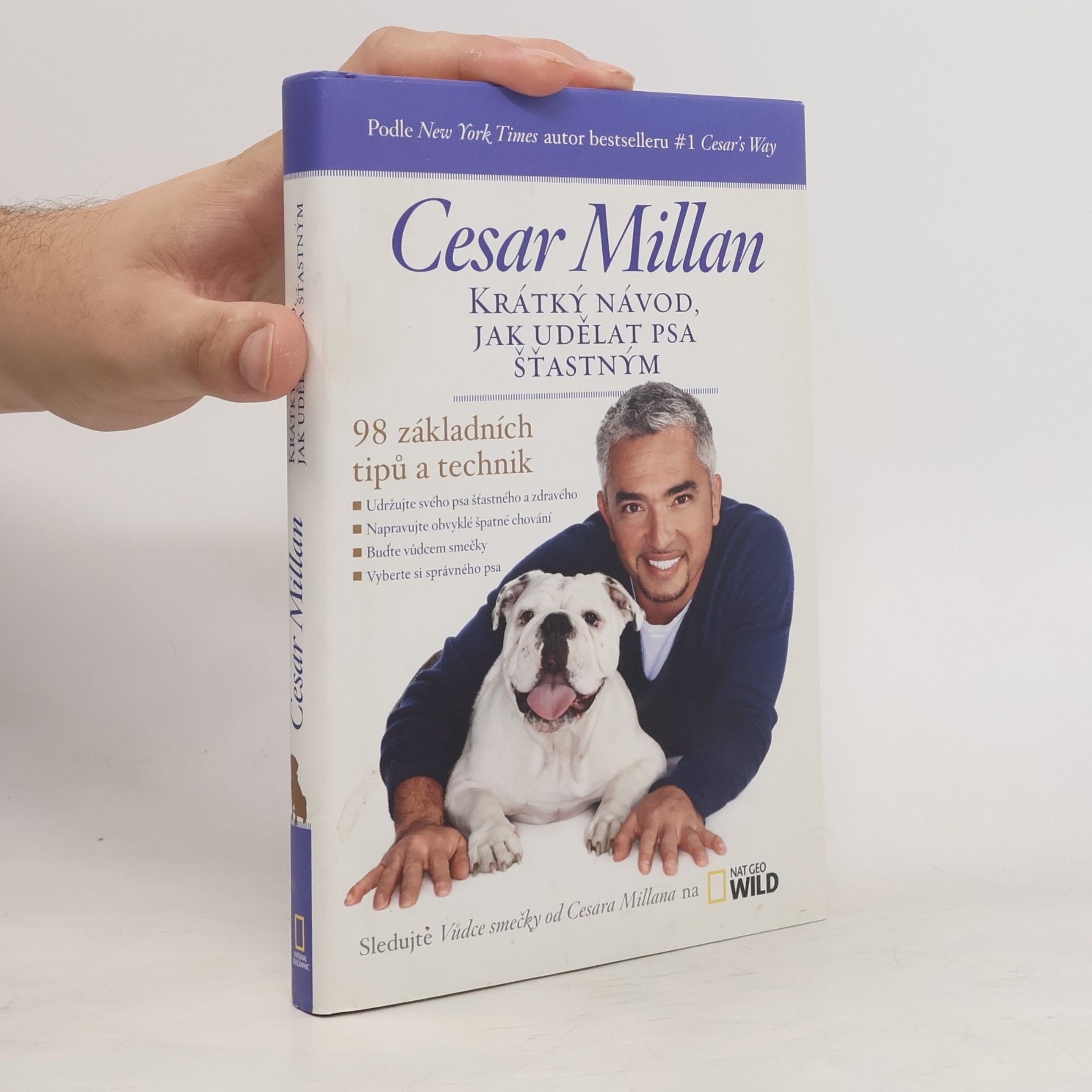 Cesar Millan Krátký návod, jak udělat psa šťastným : 98 základních tipů a technik