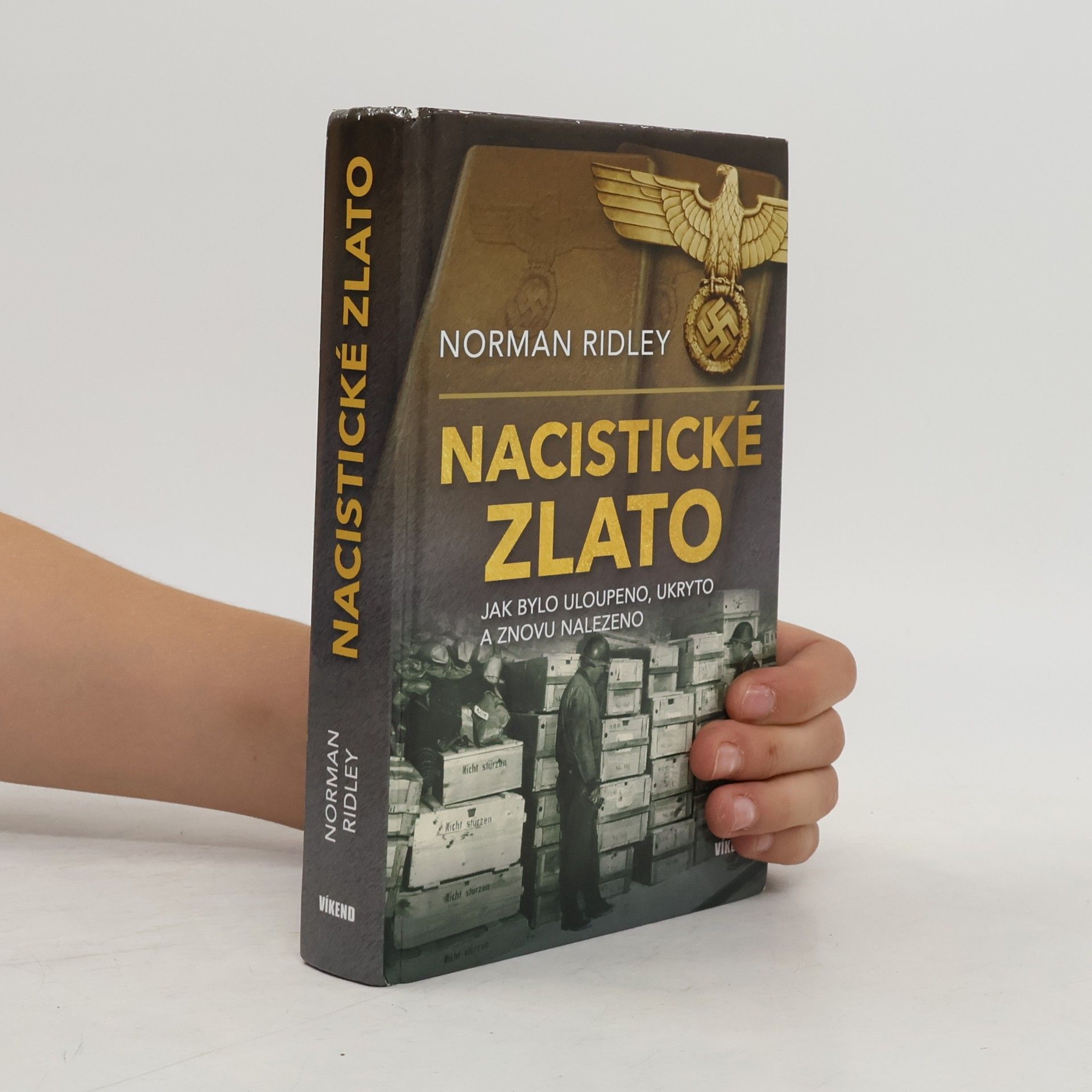 Norman Ridley Nacistické zlato - Jak bylo uloupeno, ukryto a znovu nalezeno