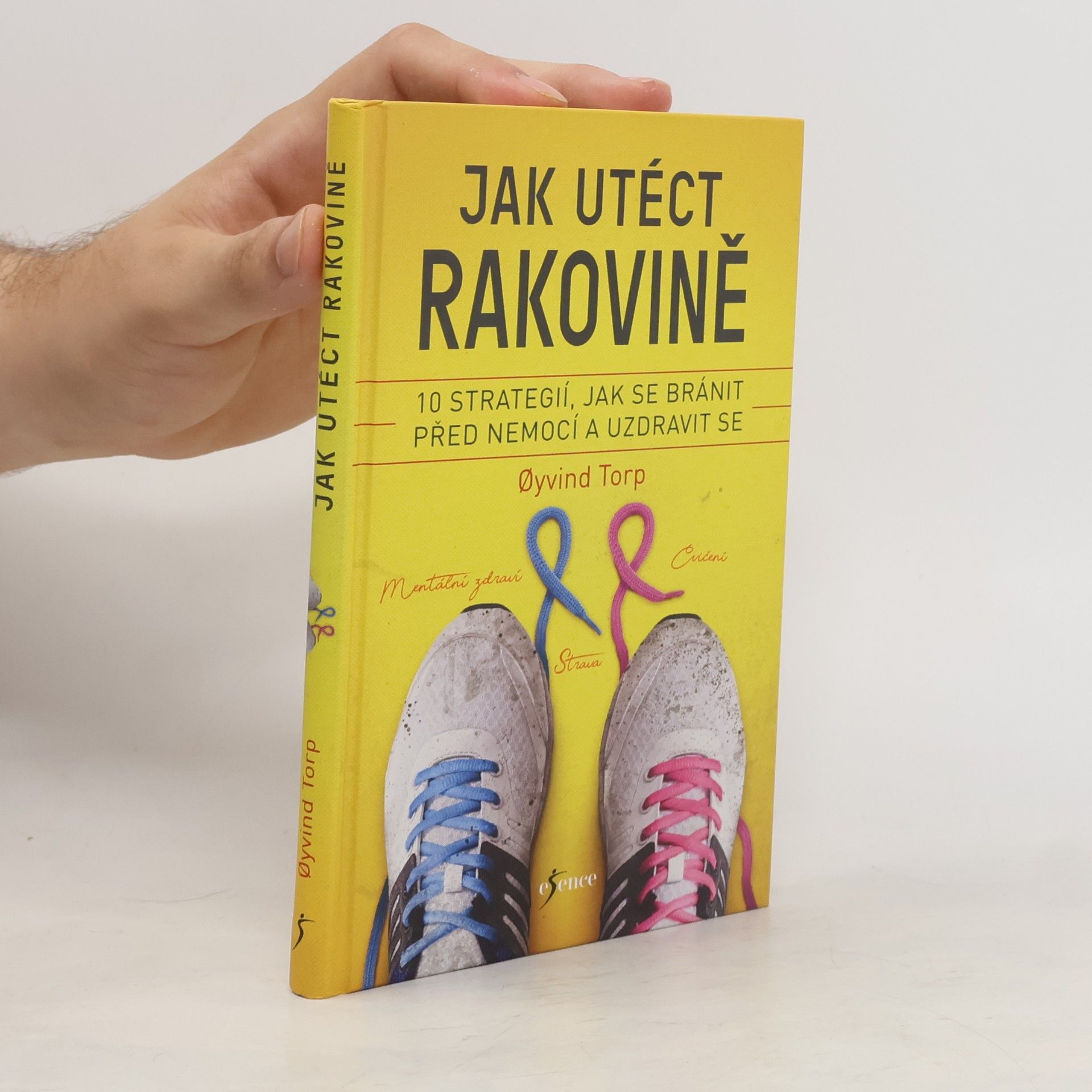 Øyvind Torp Jak utéct rakovině : 10 strategií, jak se bránit před nemocí a uzdravit se