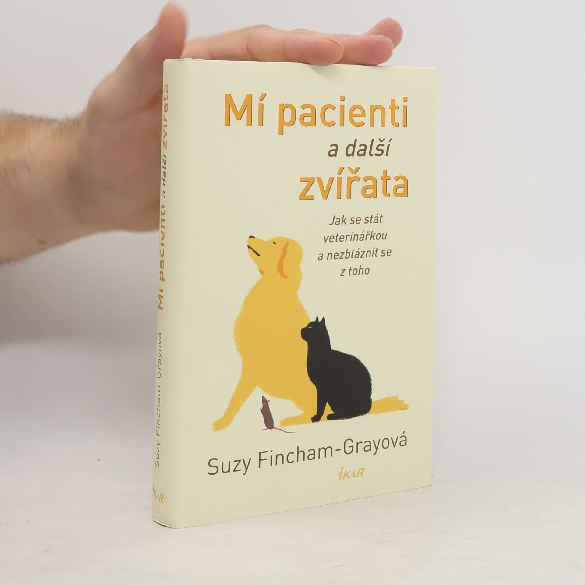 Suzanne FinchamGray Mí pacienti a další zvířata. Jak se stát veterinářkou a nezbláznit se z toho