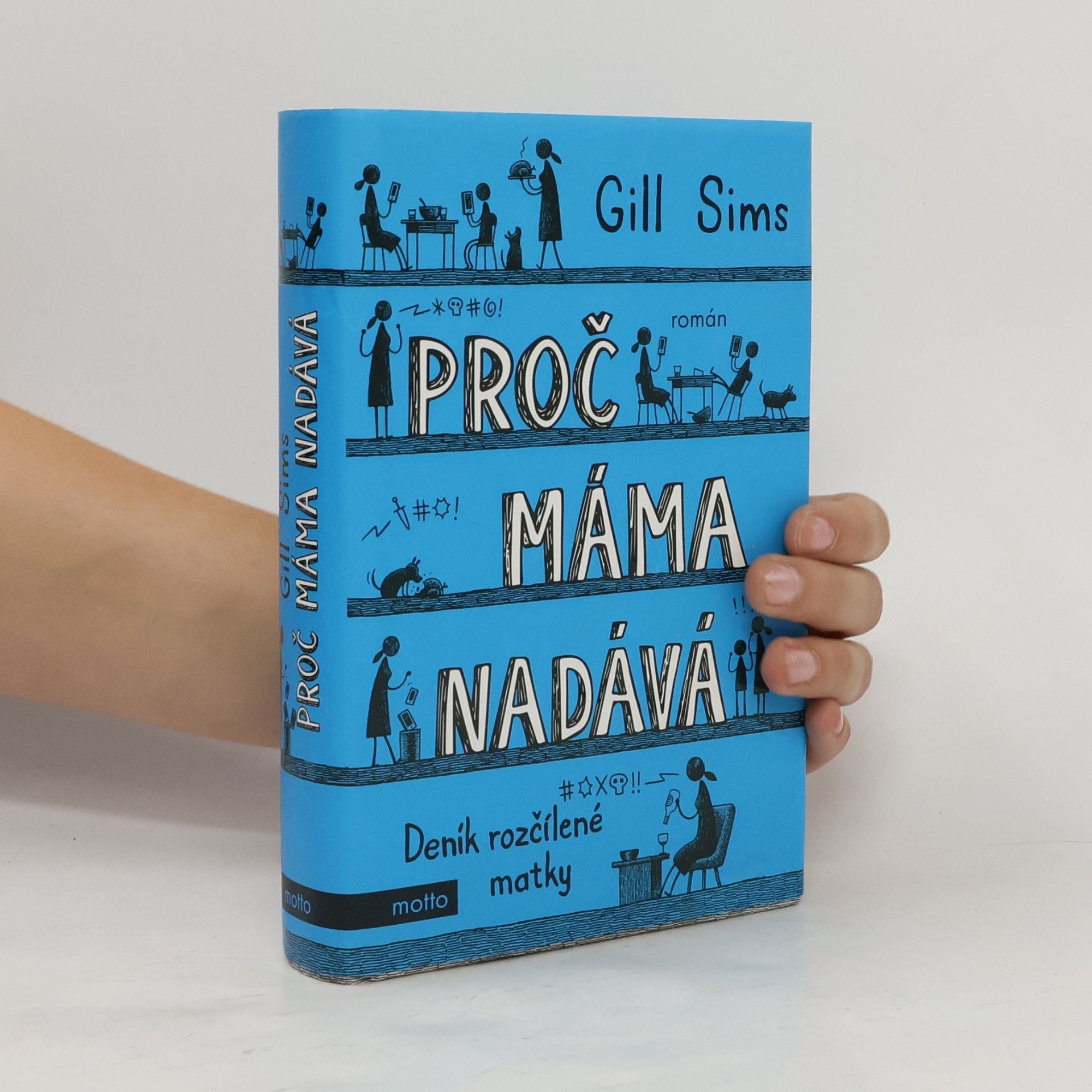 Gill Sims Proč máma nadává. Deník rozčílené matky