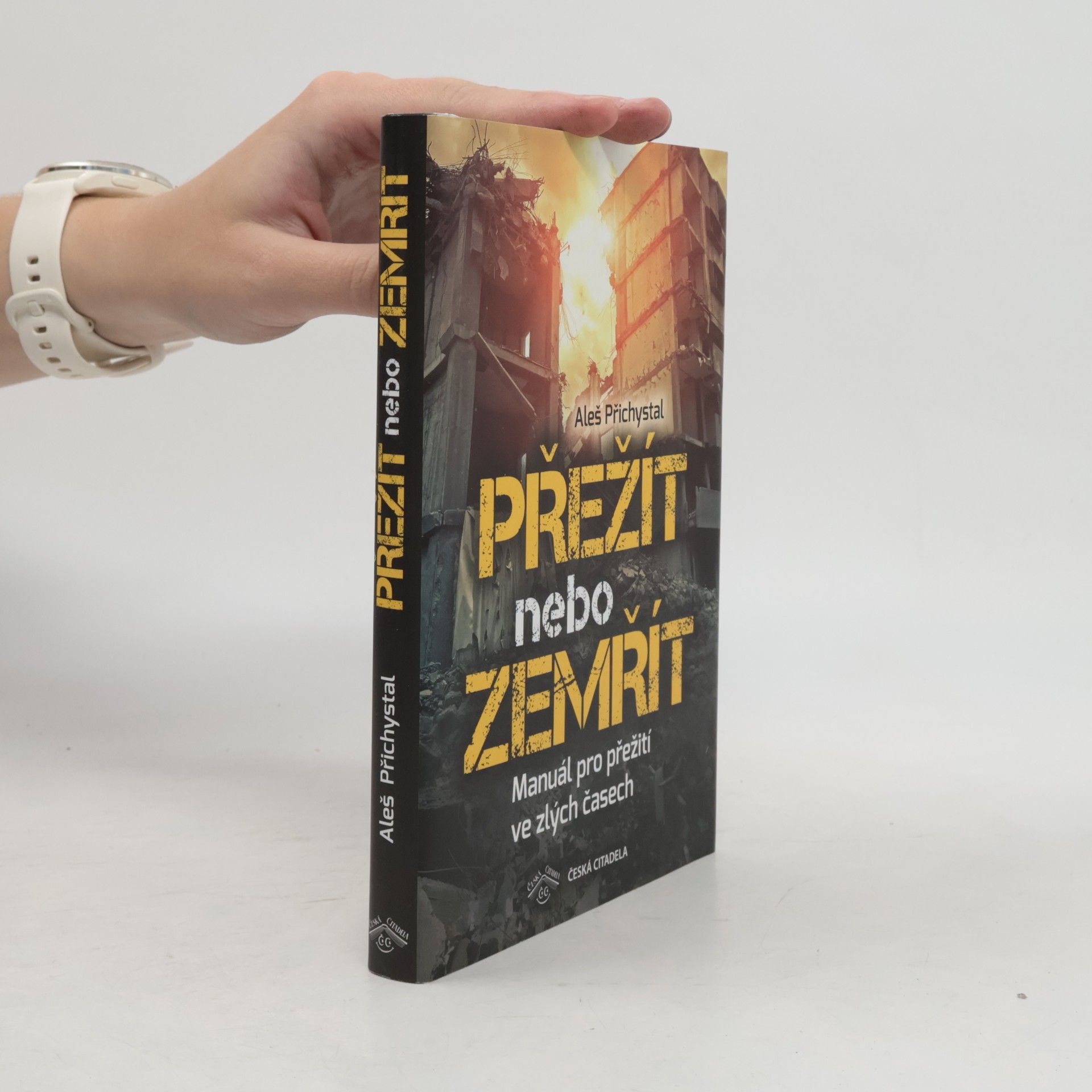 Aleš Přichystal Přežít nebo zemřít - Manuál pro přežití ve zlých časech