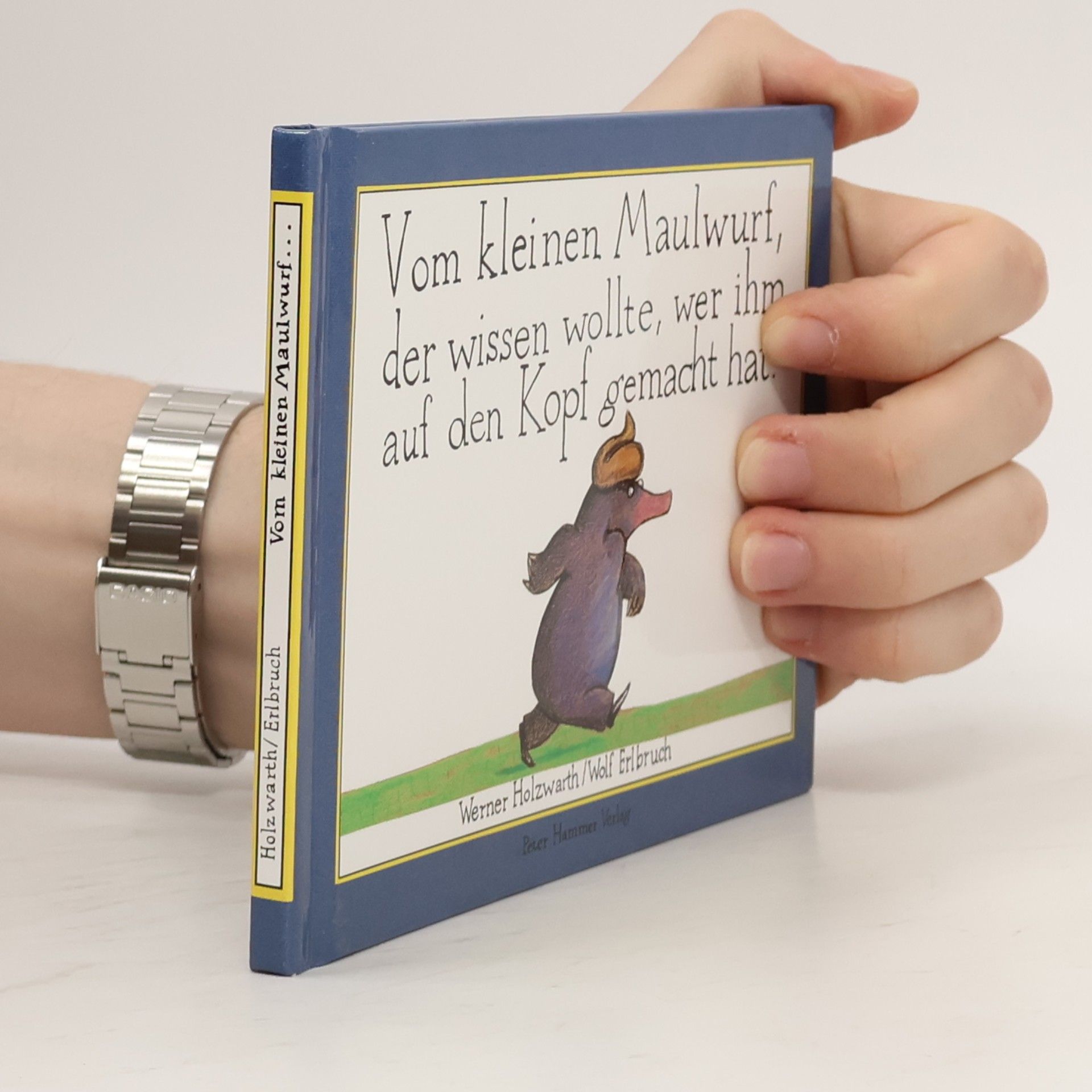 Werner Holzwarth Vom kleinen Maulwurf, der wissen wollte, wer ihm auf den Kopf gemacht hat