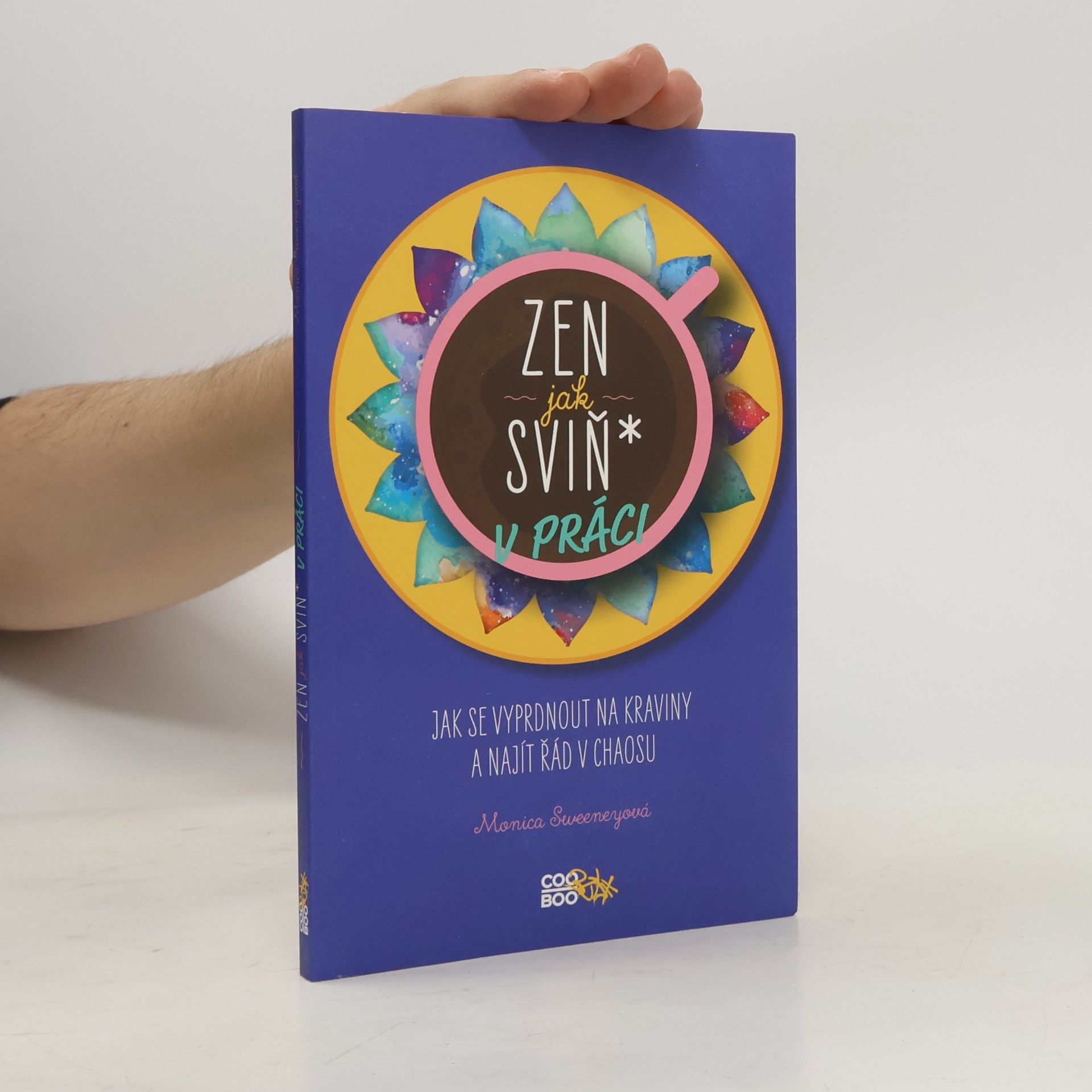 Monica Sweeney Zen jak sviň* v práci