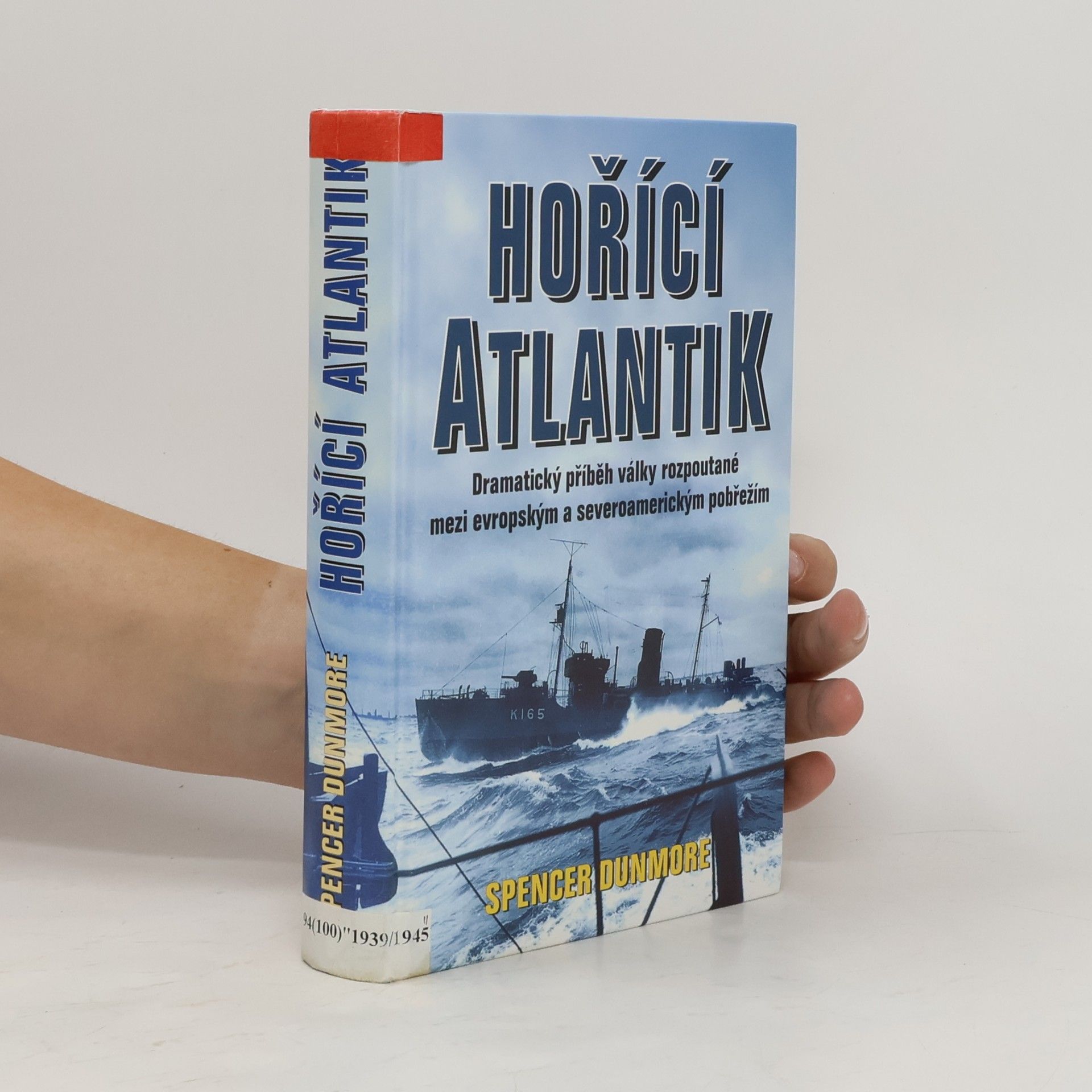 Spencer Dunmore Hořící Atlantik : příběh bitvy o Atlantik 1939-1945