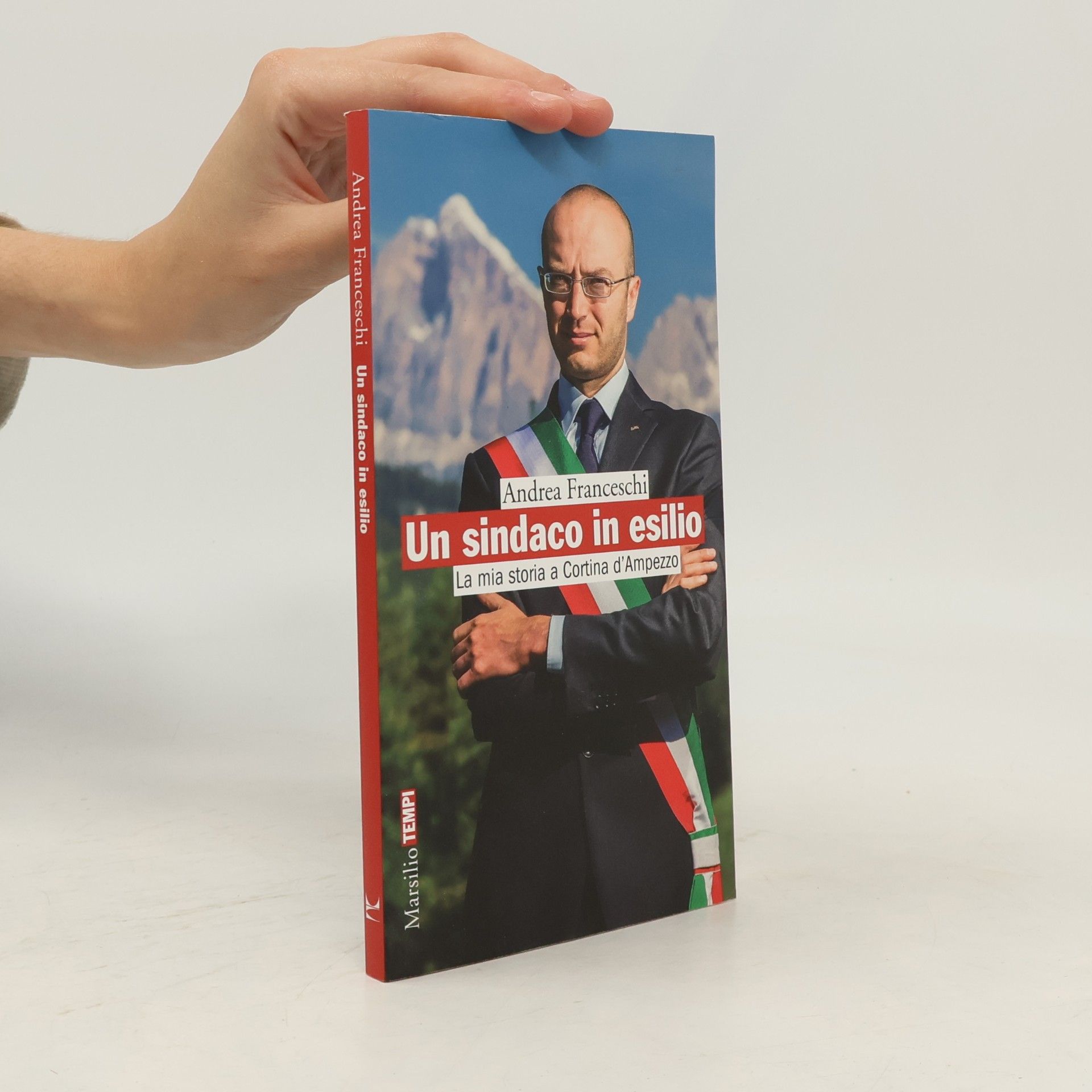 Andrea Franceschi Un sindaco in esilio. La mia storia a Cortina d'Ampezzo