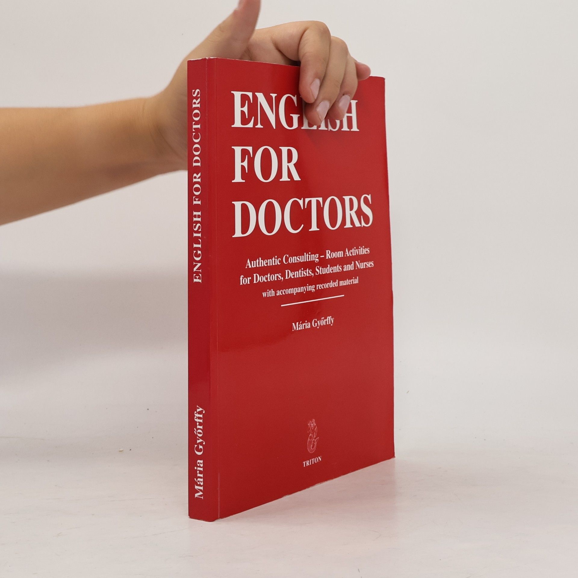 Mária Győrffy English for doctors. Authentic consulting - room activities for doctors, dentists, students and nurses with accompanying recorded material