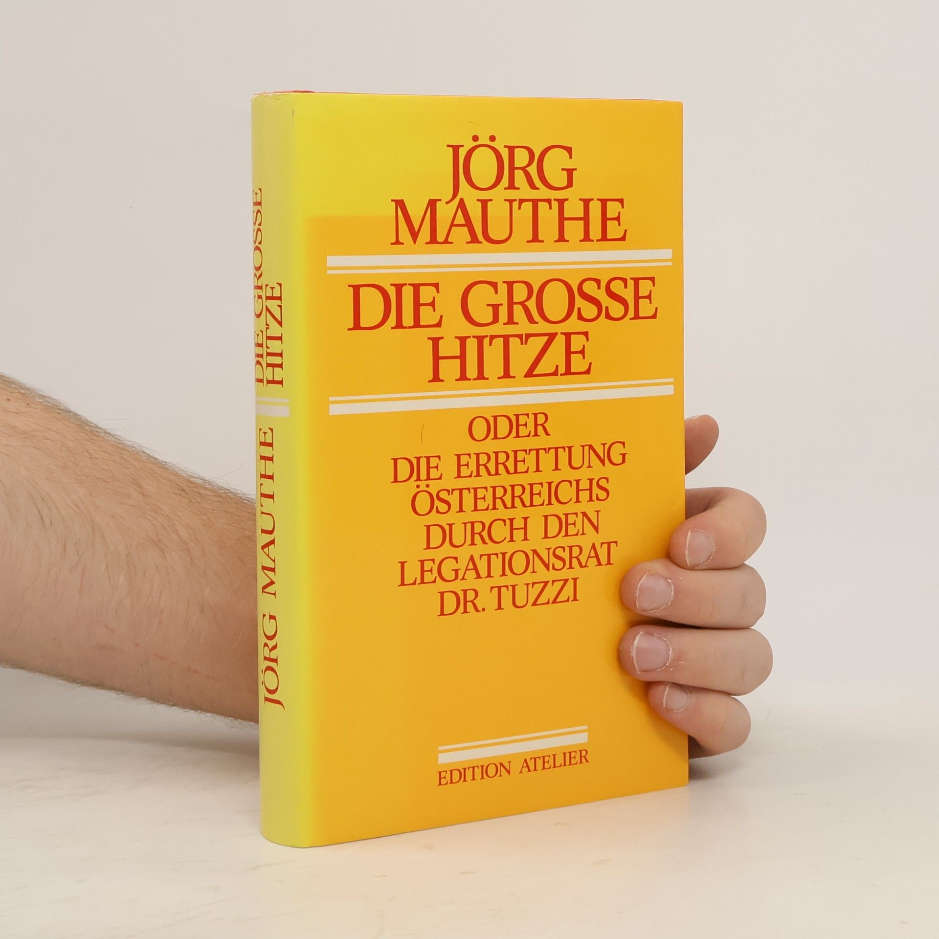 Die grosse Hitze oder die Errettung Österreichs durch den Legationsrat Dr. Tuzzi