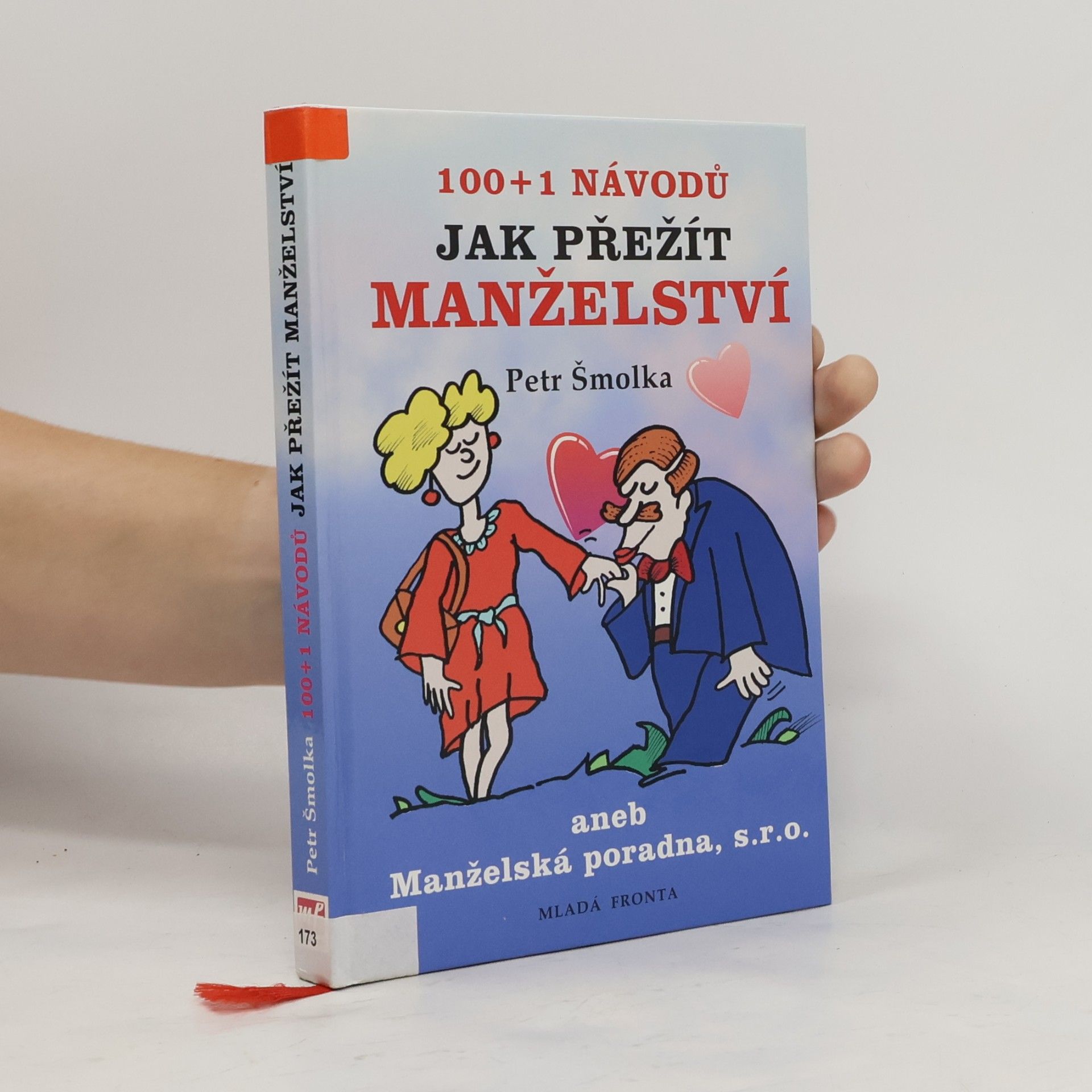 Petr Šmolka 100 + 1 návodů jak přežít manželství, aneb, Manželská poradna, s.r.o