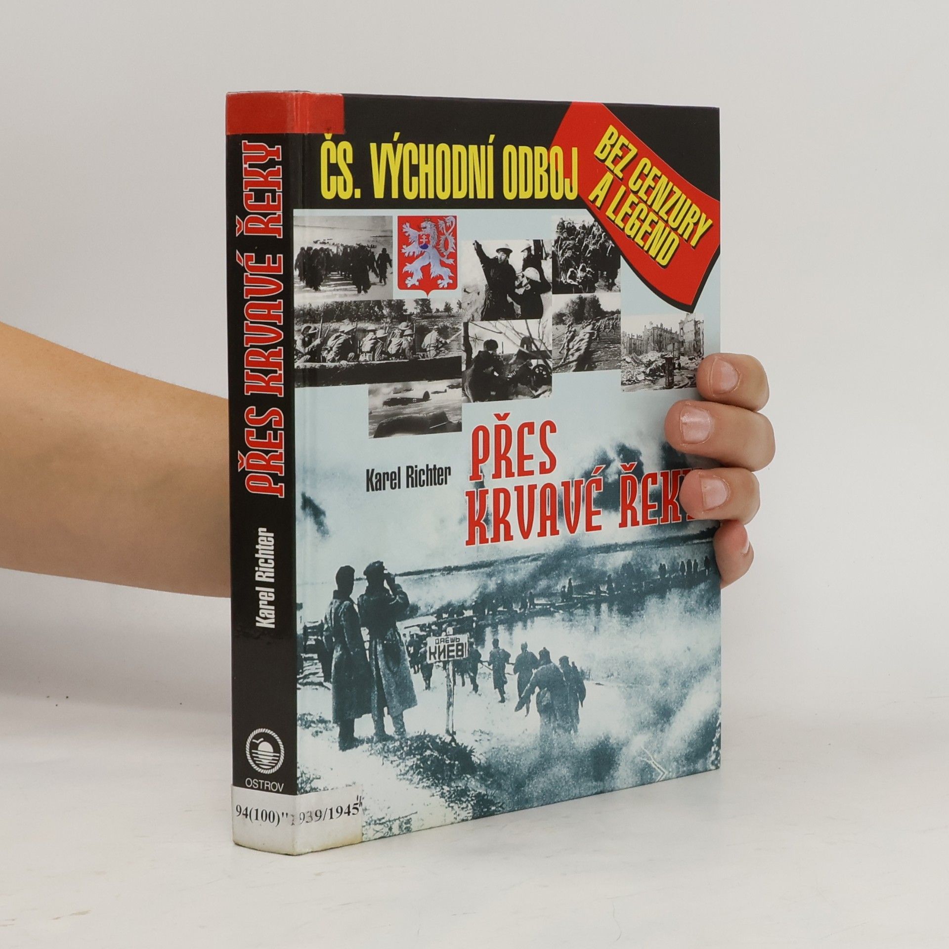 Karel Richter Přes krvavé řeky: Československý východní odboj bez cenzury a legend