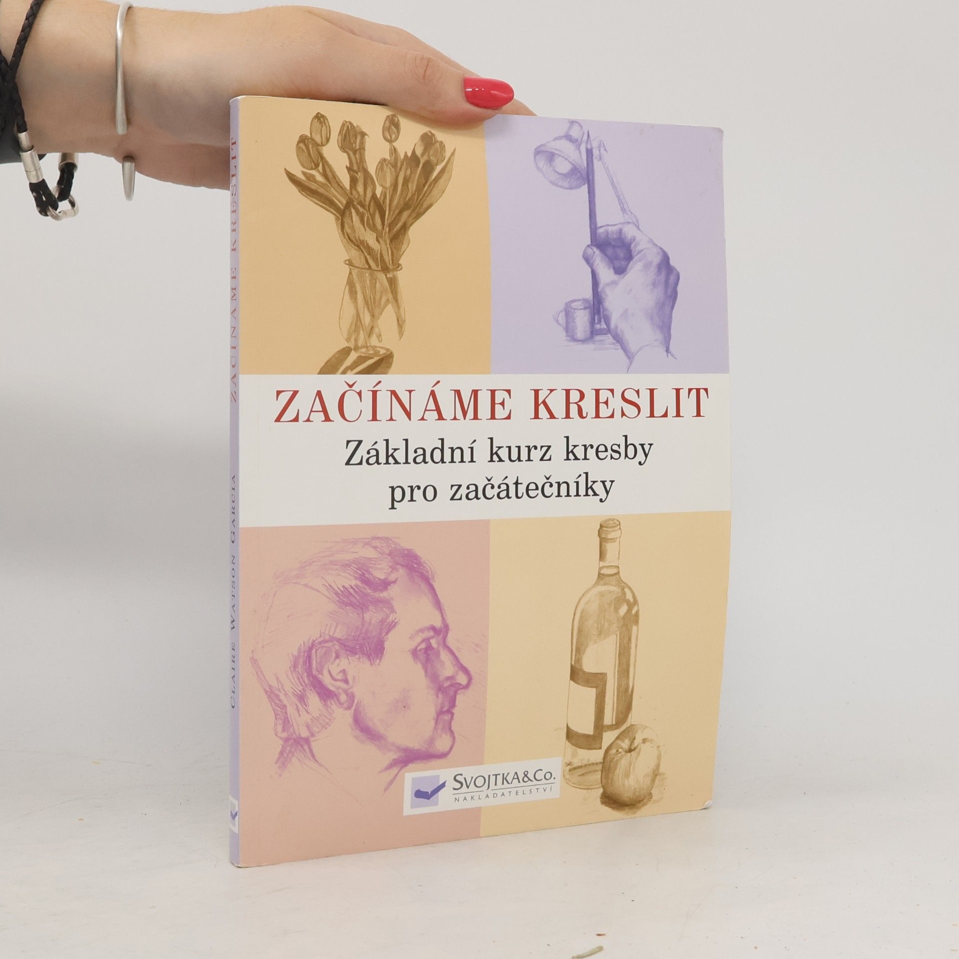 Claire Watson Garcia Začínáme kreslit: Základní kurz kresby pro začátečníky