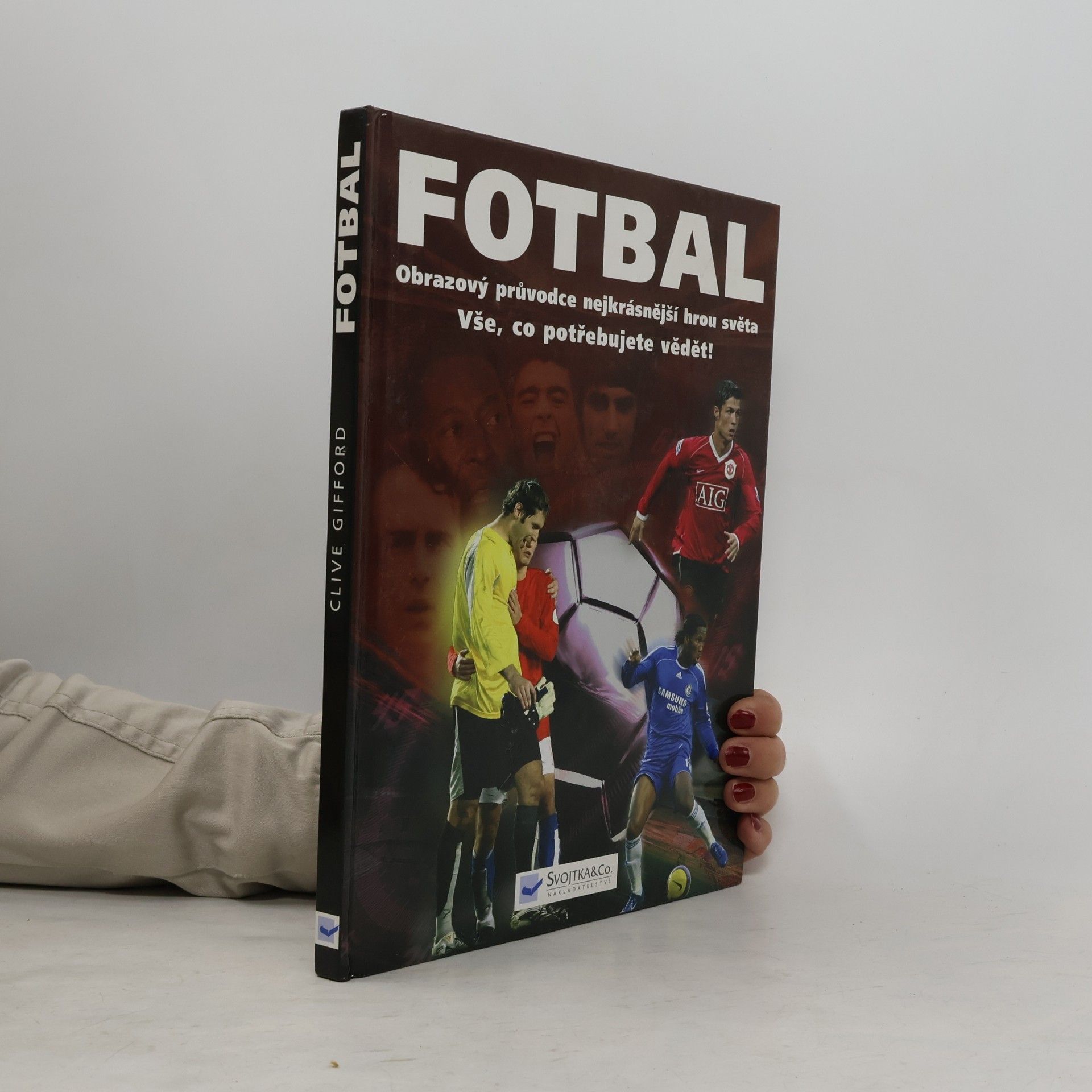 Clive Gifford Fotbal. Obrazový průvodce nejkrásnější hrou