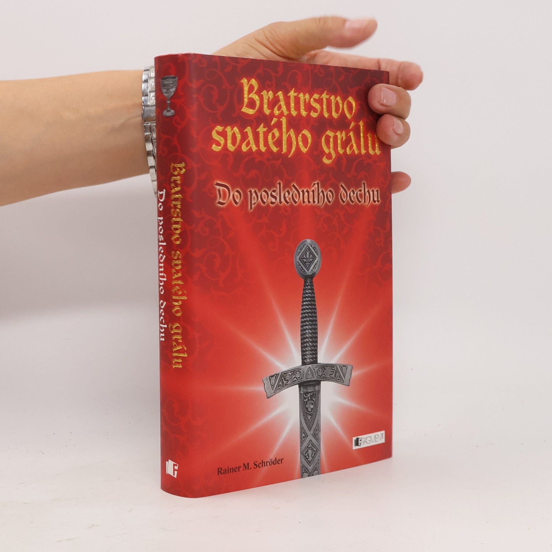 Rainer Maria Schröder Bratrstvo svatého grálu. Do posledního dechu