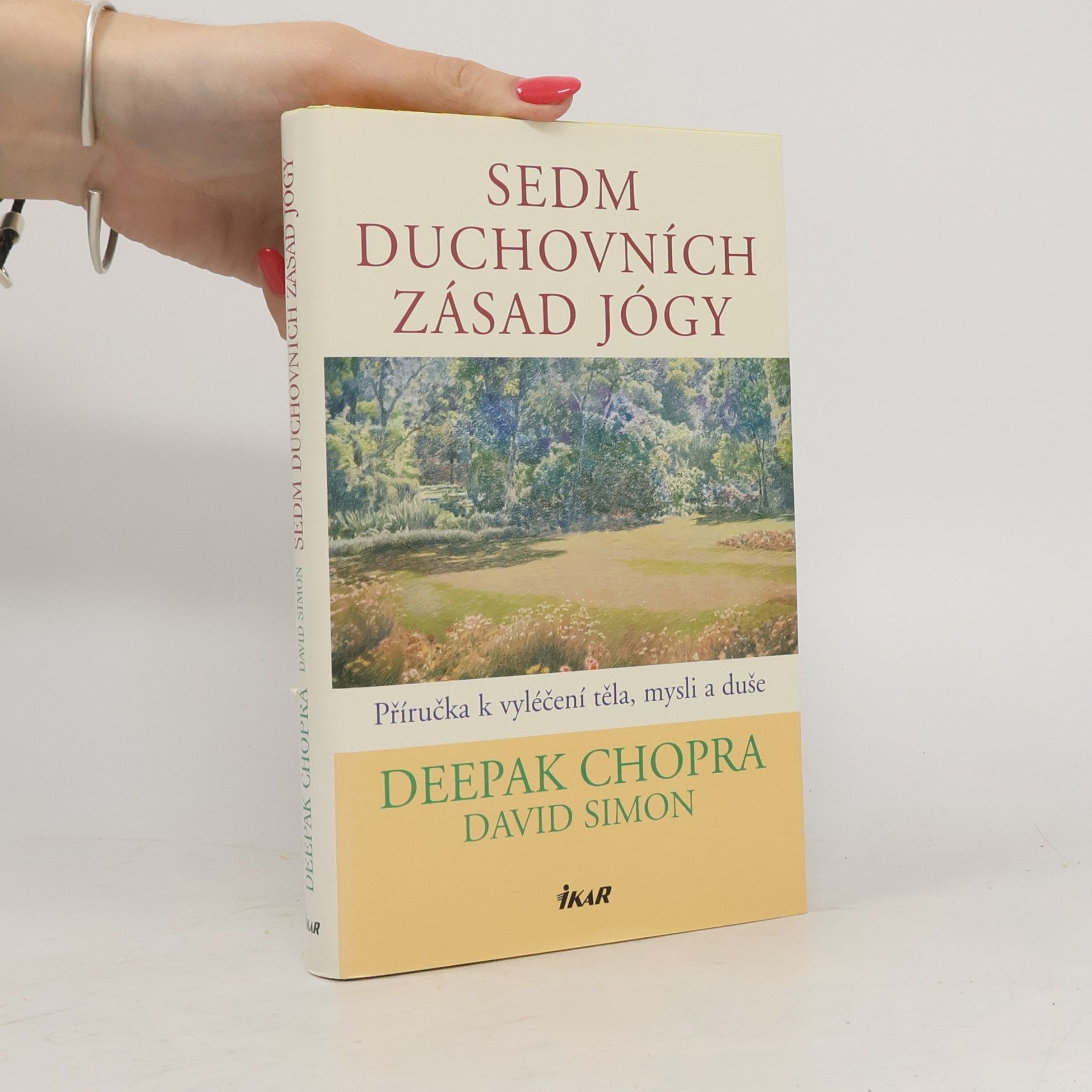 Deepak Chopra Sedm duchovních zásad jógy : příručka k vyléčení těla, mysli a duše