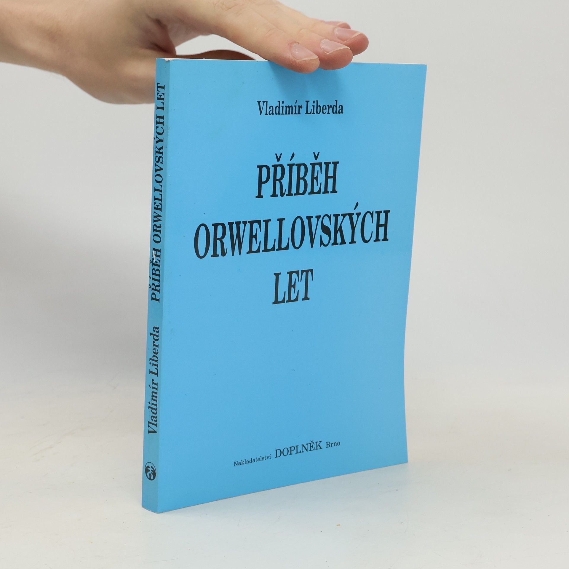 Vladimír Liberda Příběh orwellovských let