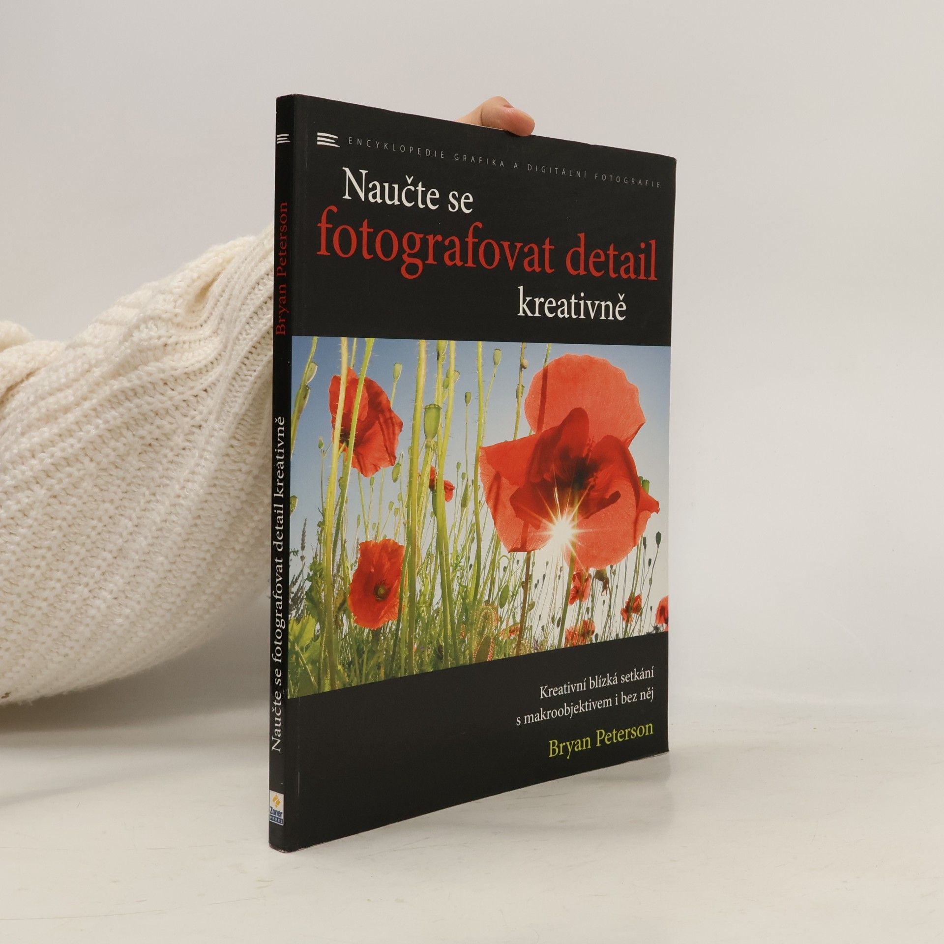 Bryan Peterson Naučte se fotografovat detail kreativně