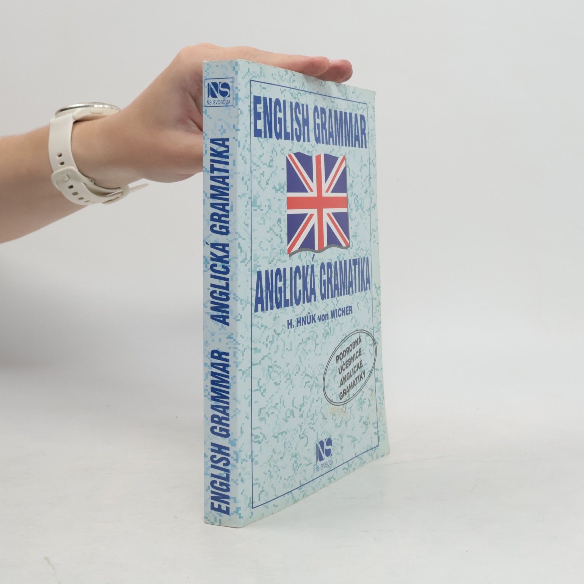 Helena Hnük von Wicher English Grammar - Anglická gramatika: Podrobná učebnice anglické gramatiky
