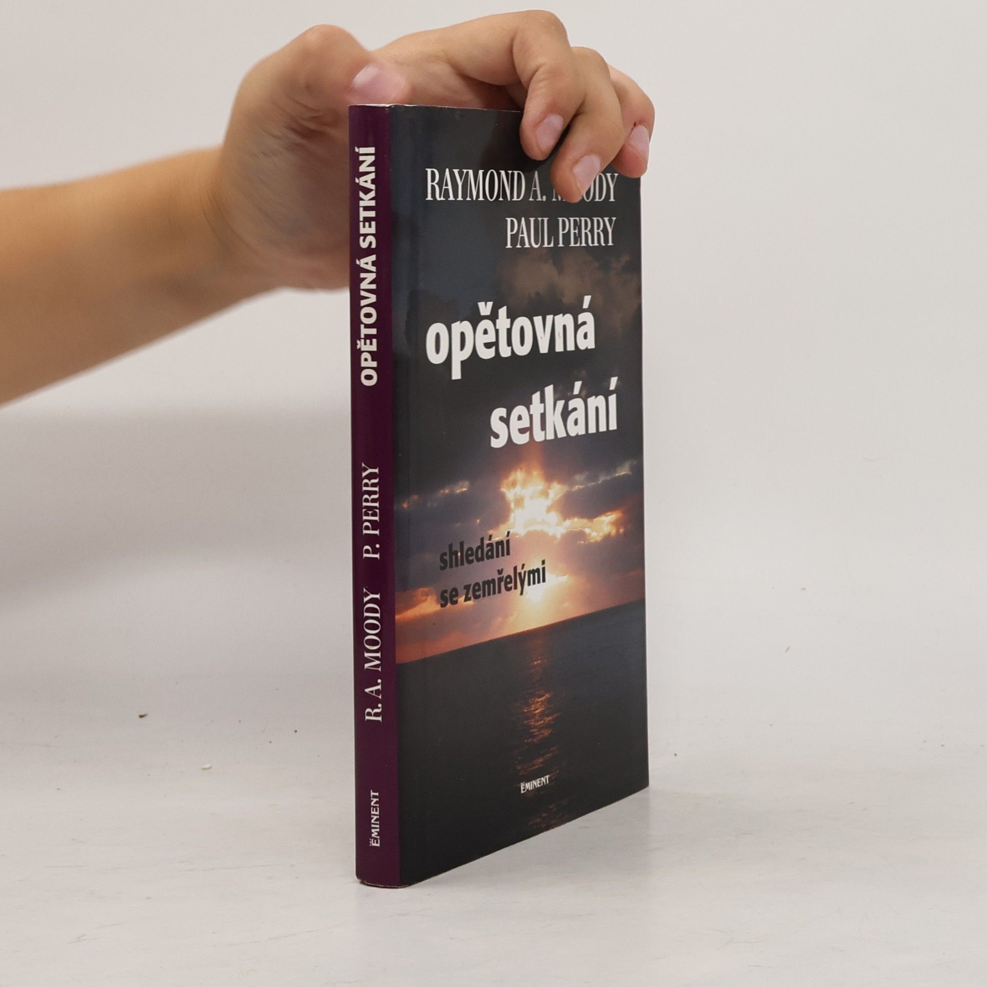 Raymond Moody Opětovná setkání : shledání se zemřelými