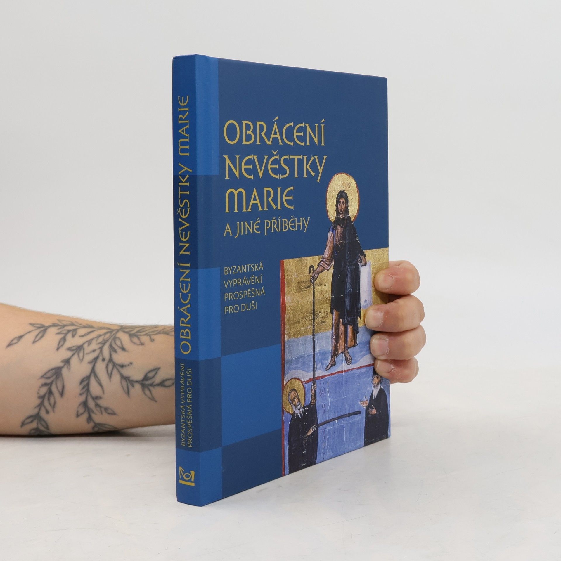 Kolektiv autorů Obrácení nevěstky Marie a jiné příběhy : byzantská vyprávění prospěšná pro duši