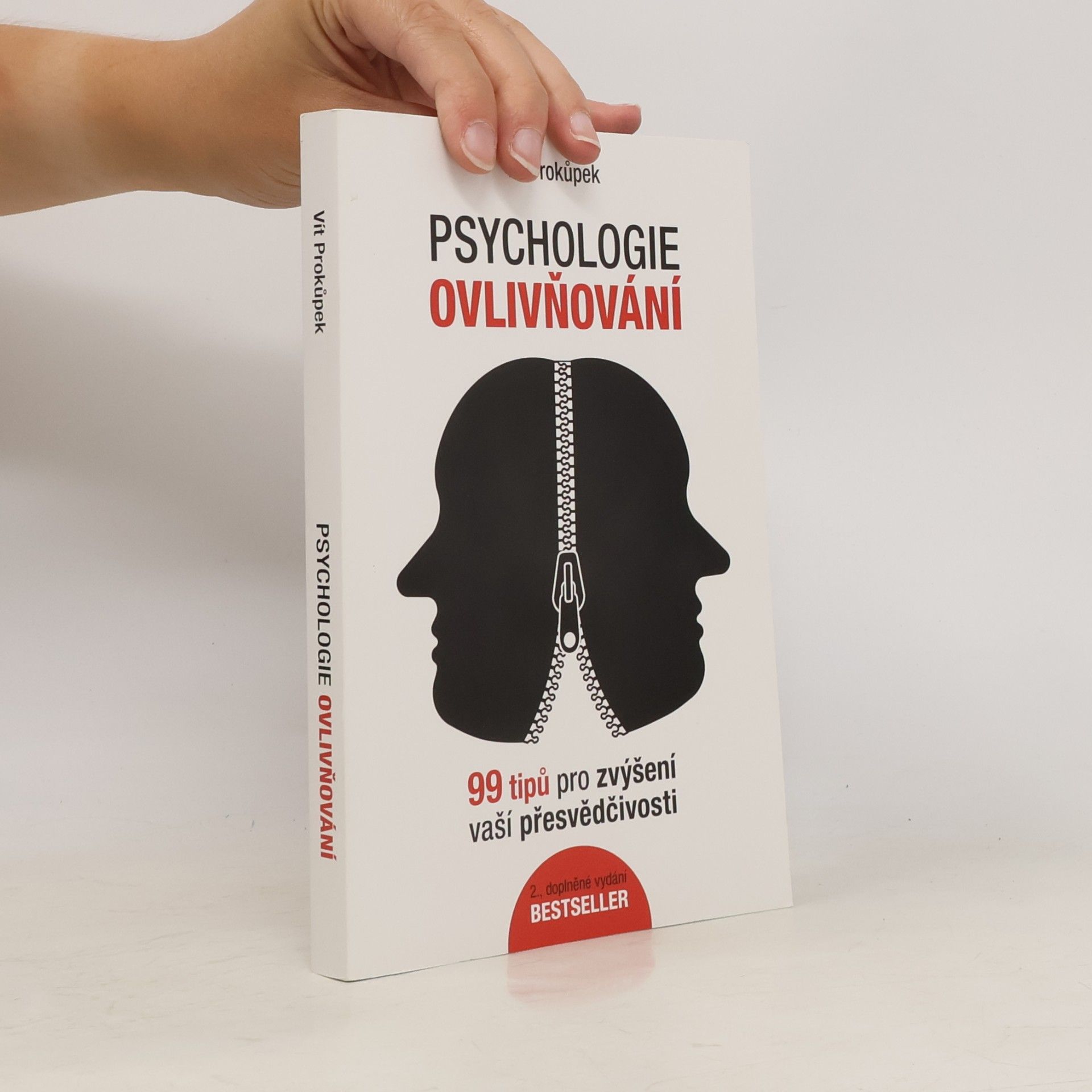 Vít Prokůpek Psychologie ovlivňování. 99 tipů pro zvýšení vaší přesvědčivosti