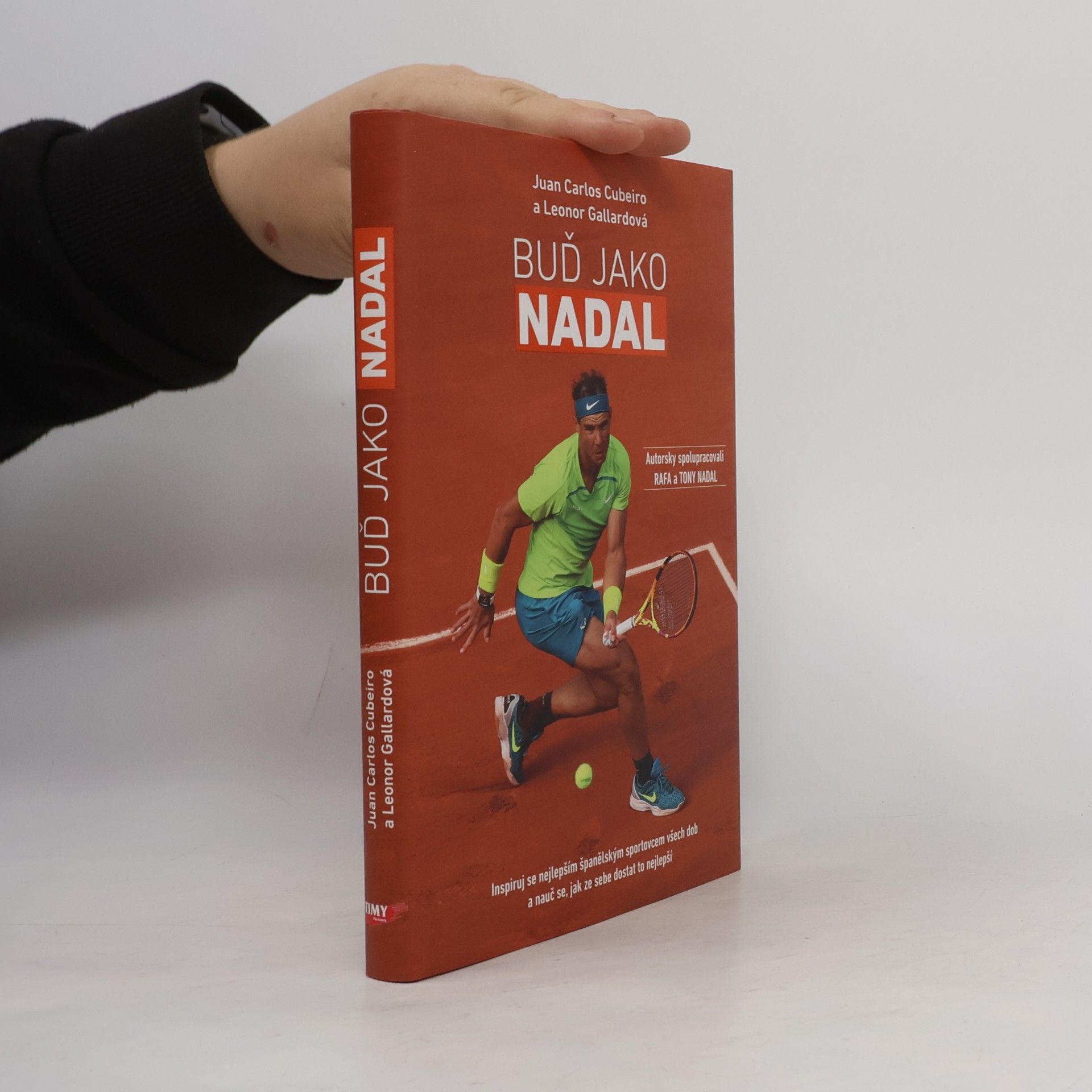 Cubeiro Juan Carlos Buď Jako Nadal - Inspiruj se nejlepším španělským sportovcem všech dob a nauč se, jak ze sebe dostat to nejlepší