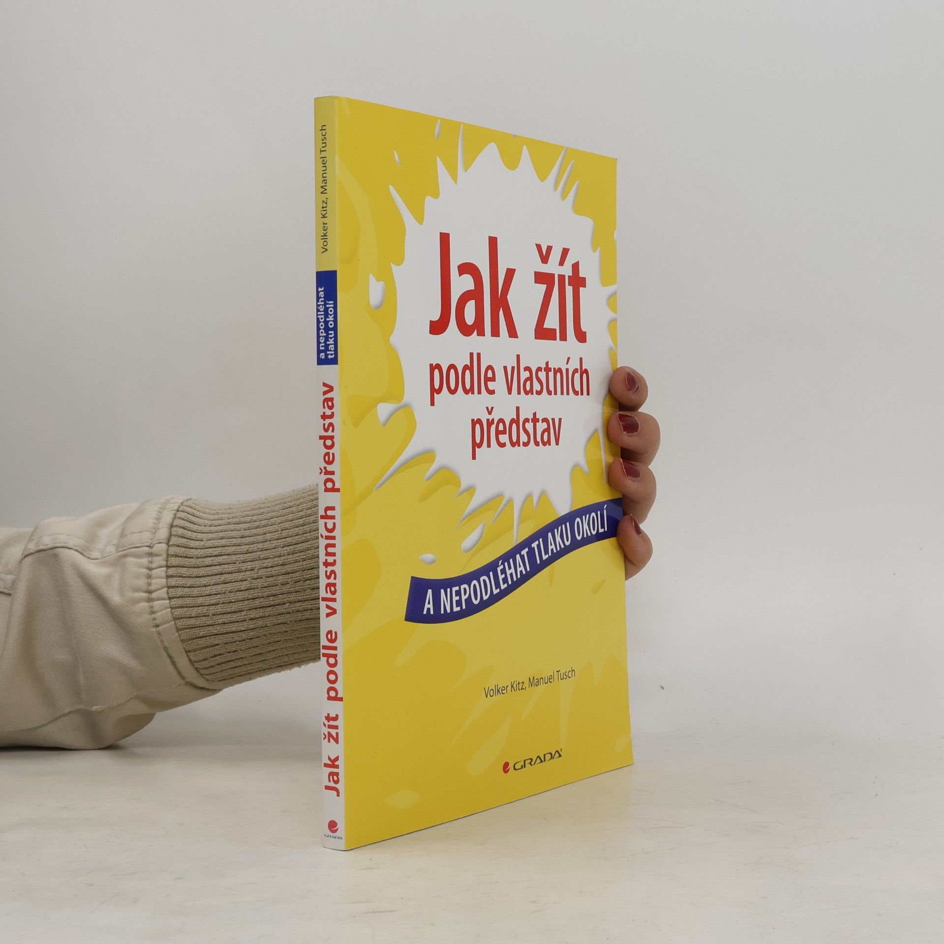 Volker Kitz Jak žít podle vlastních představ a nepodléhat tlaku okolí