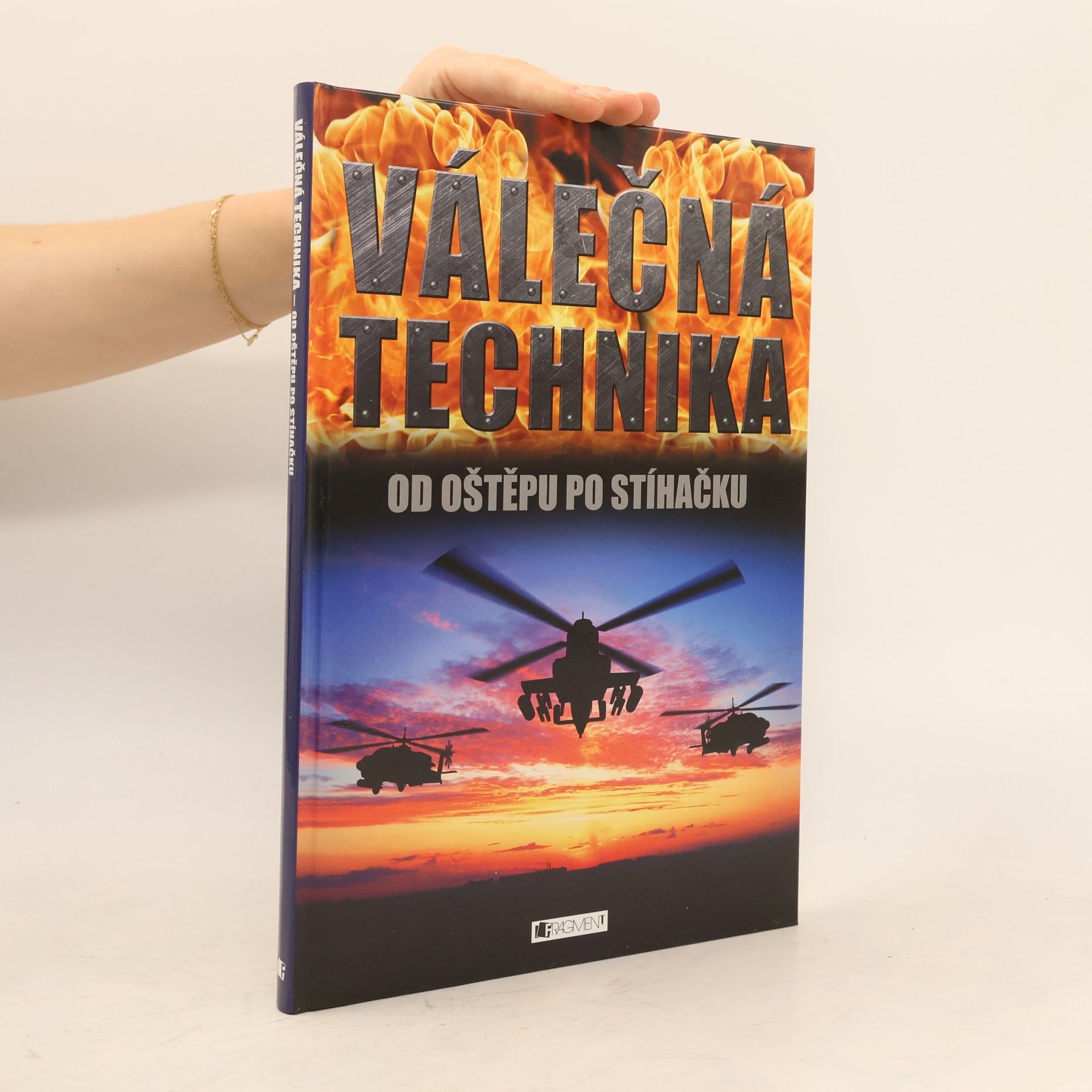 Bill Gunston Válečná technika : od oštěpu po stíhačku