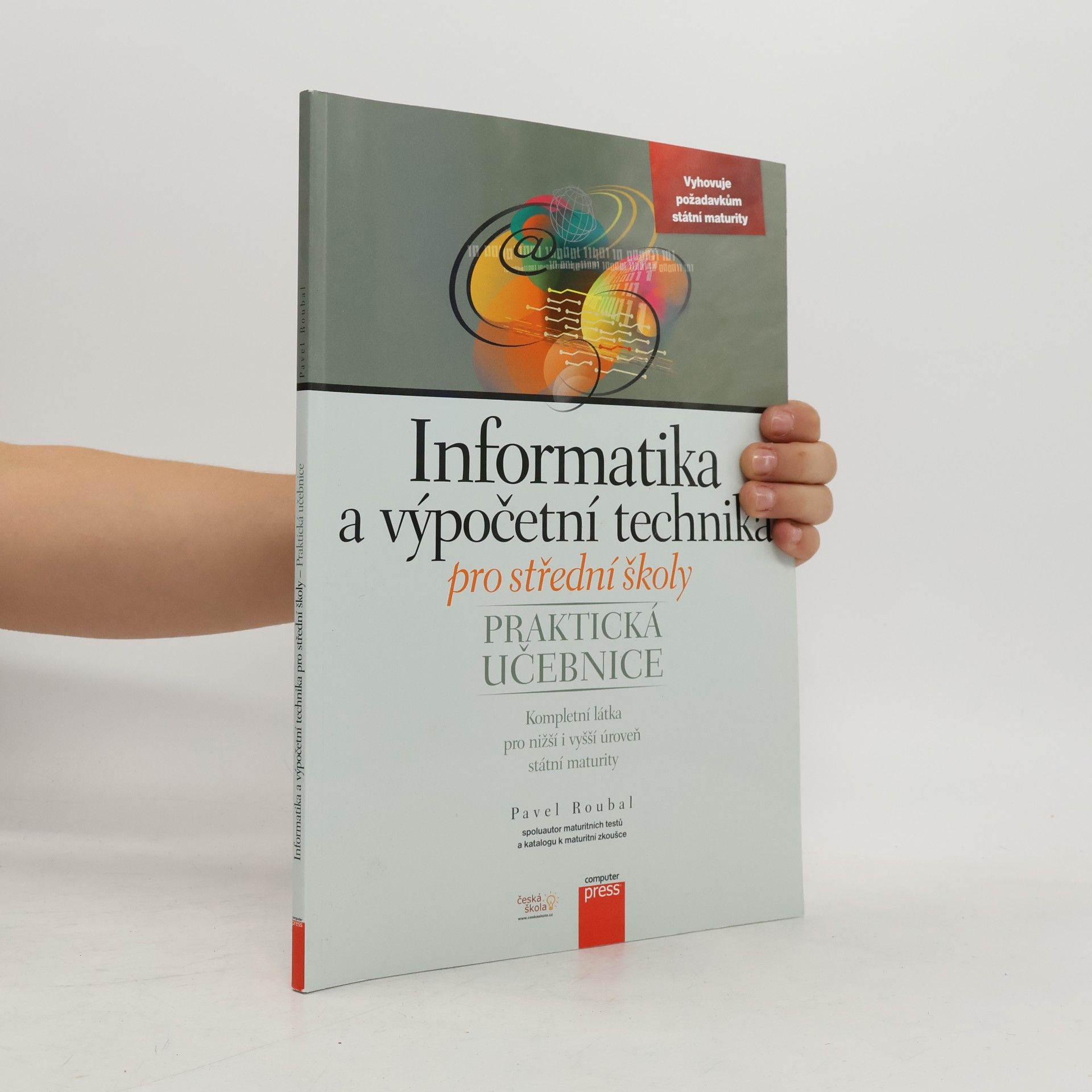 Pavel Roubal Informatika a výpočetní technika pro střední školy. Praktická učebnice
