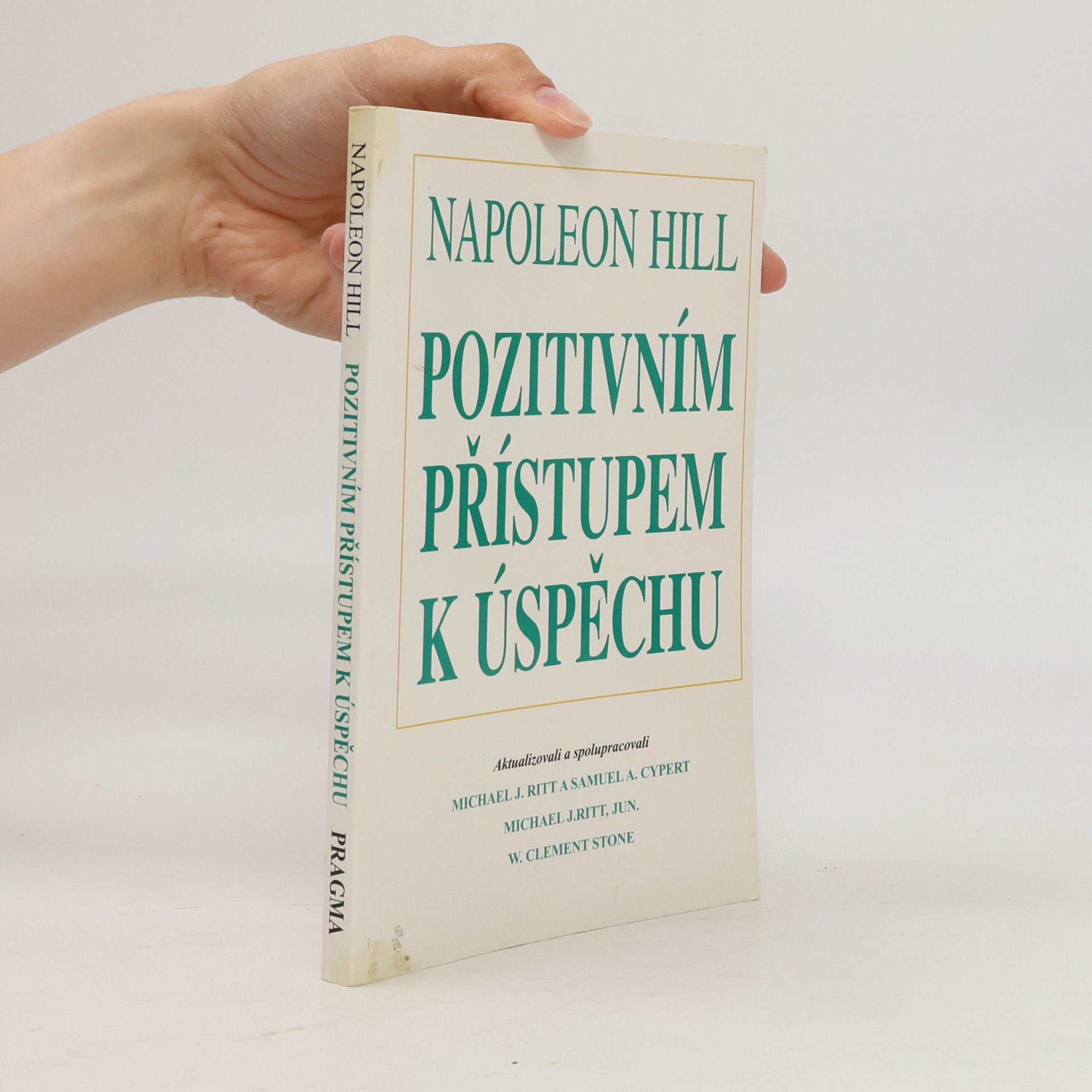 Napoleon Hill Pozitivním přístupem k úspěchu