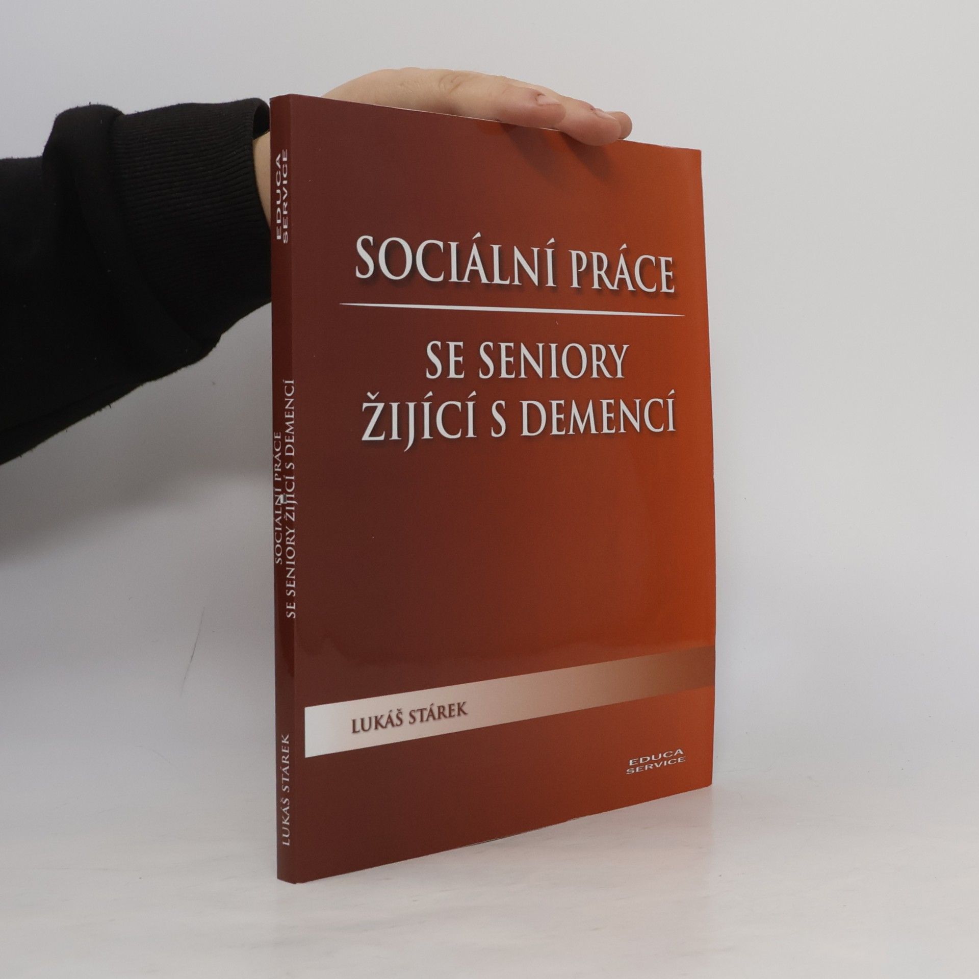 Lukáš Stárek Sociální práce se seniory žijící s demencí